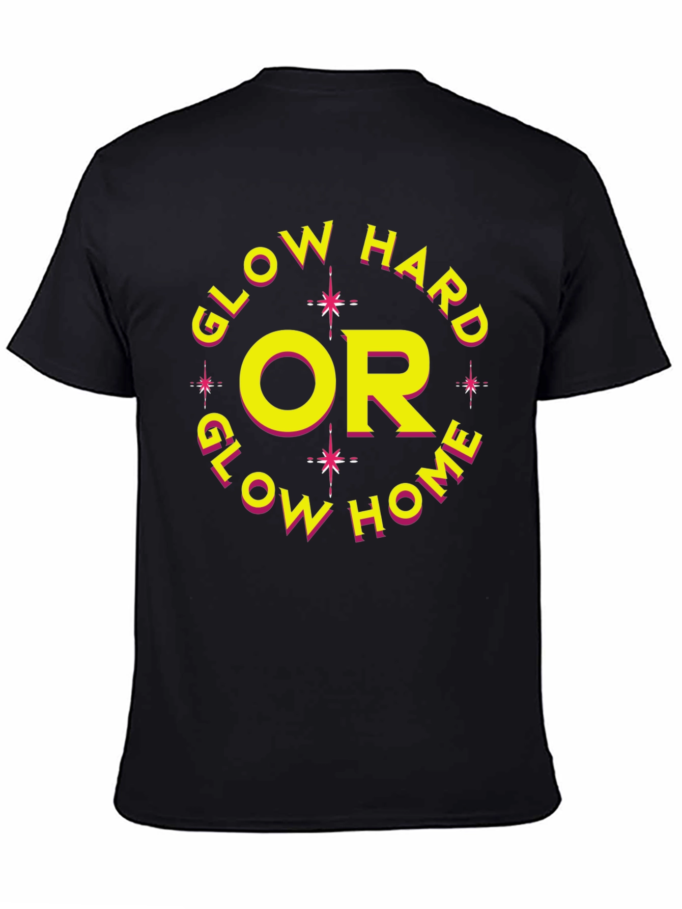 Glow Hard or Glow Home Graphic Tee