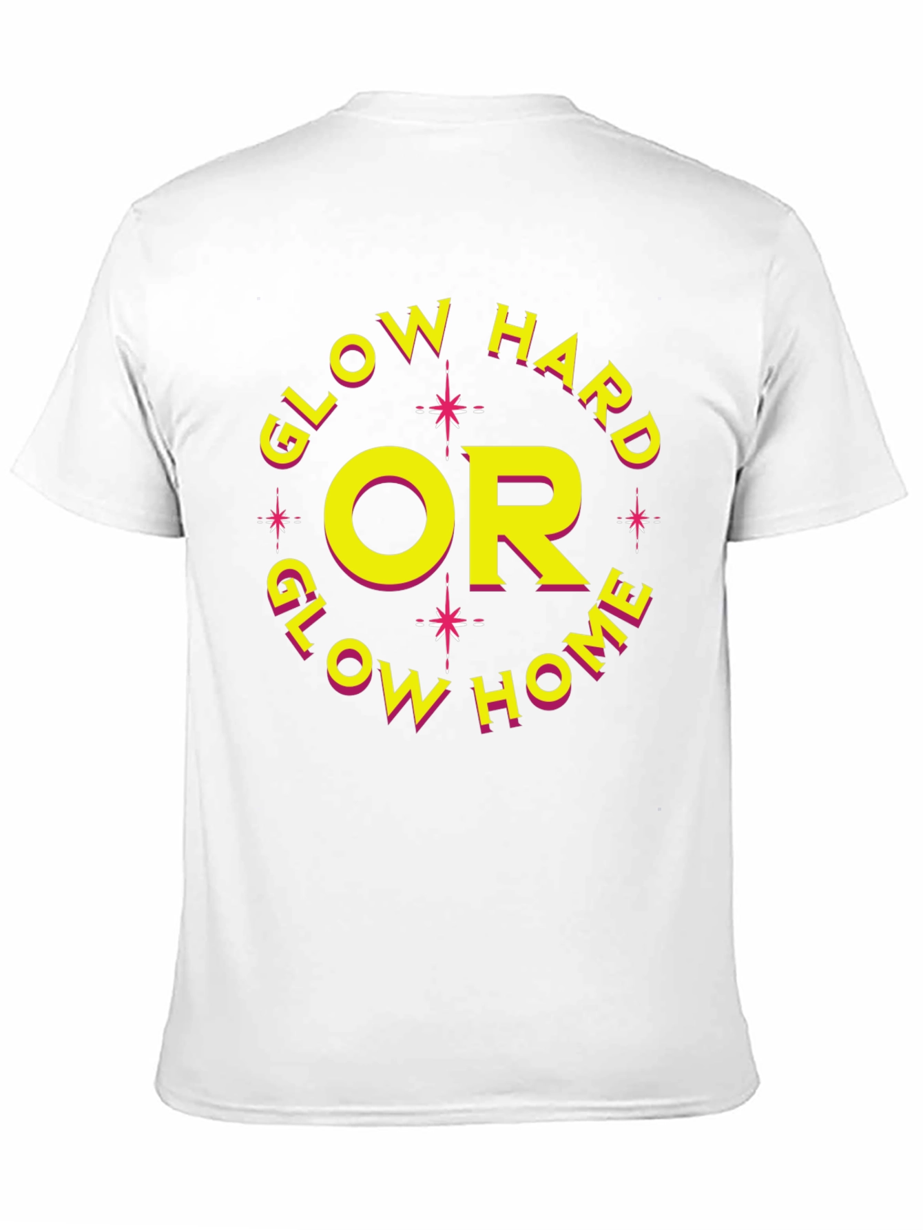 Glow Hard or Glow Home Graphic Tee