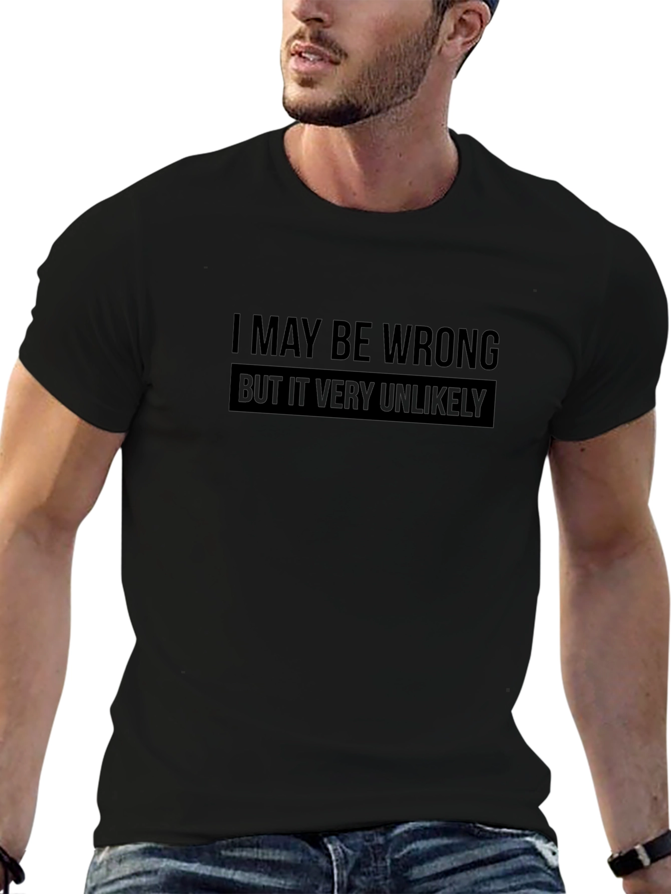 I May Be Wrong Funny Sarcastic T-Shirt