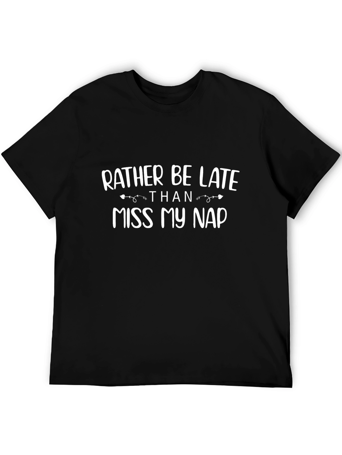 Rather Be Late Than Miss My Nap T-Shirt