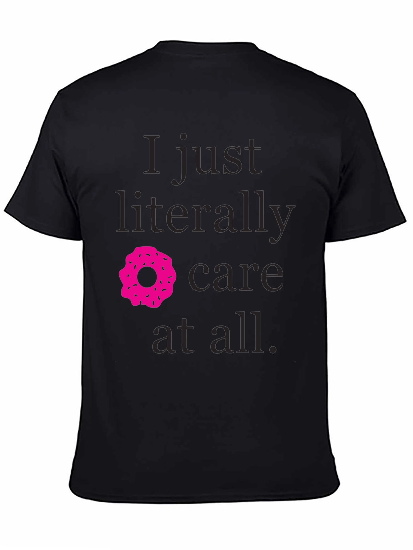 I Just Literally Donut Care T-Shirt