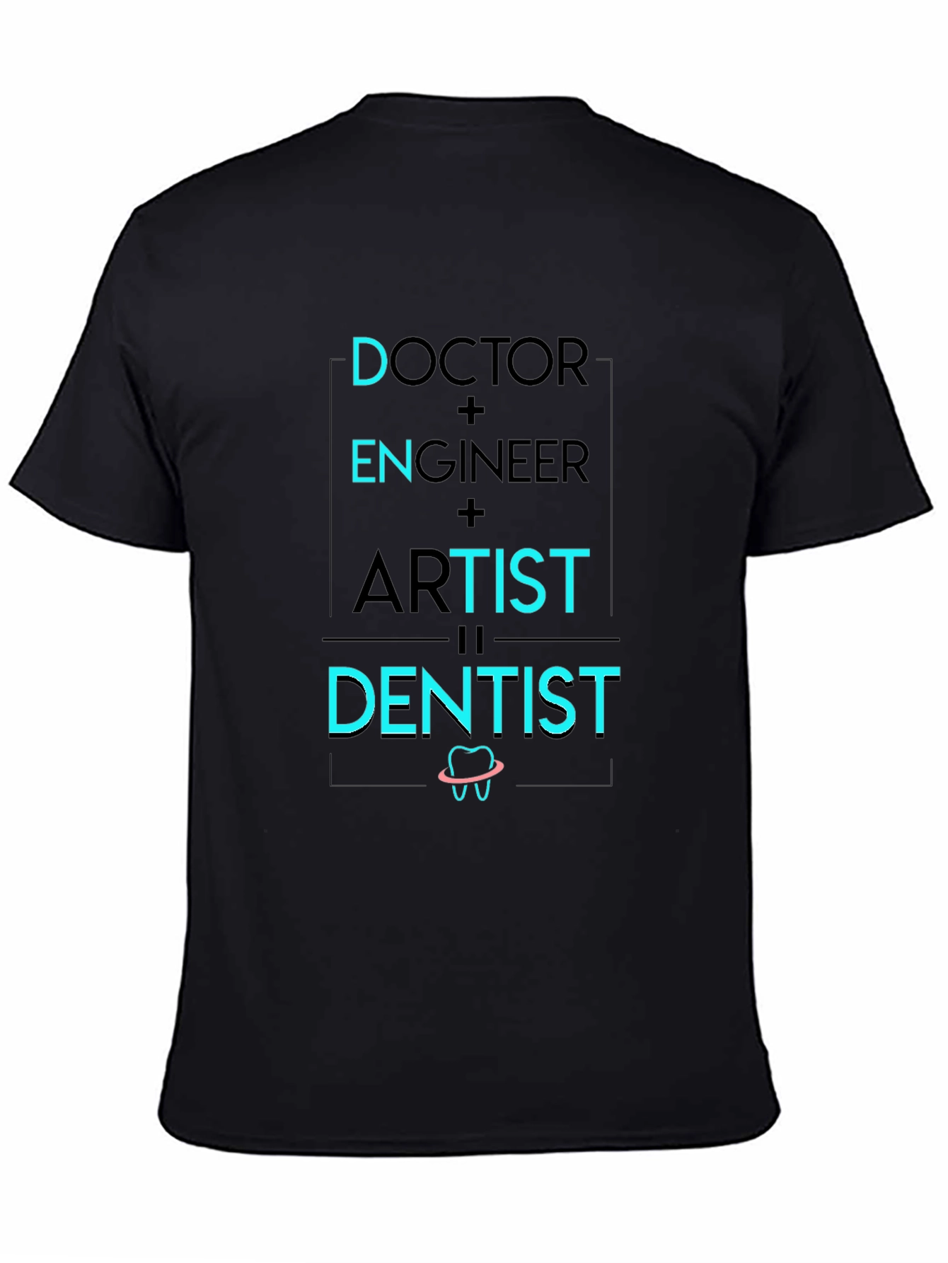 Doctor Engineer Artist Dentist Graphic Tee