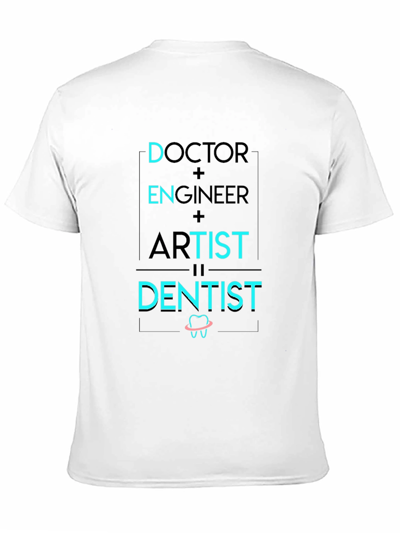 Doctor Engineer Artist Dentist Graphic Tee