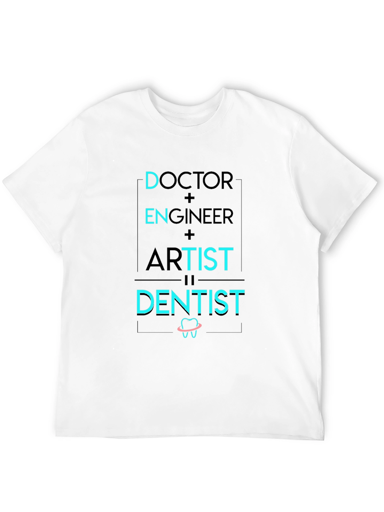 Doctor Engineer Artist Dentist Graphic Tee