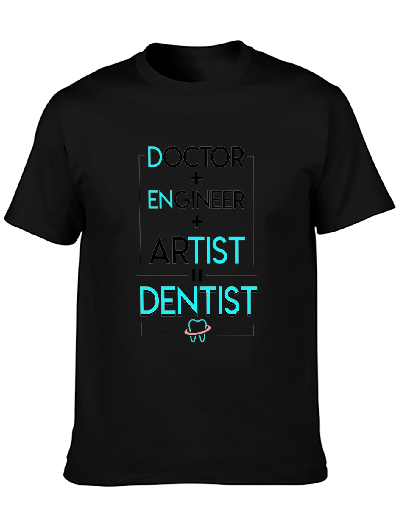 Doctor Engineer Artist Dentist Graphic Tee