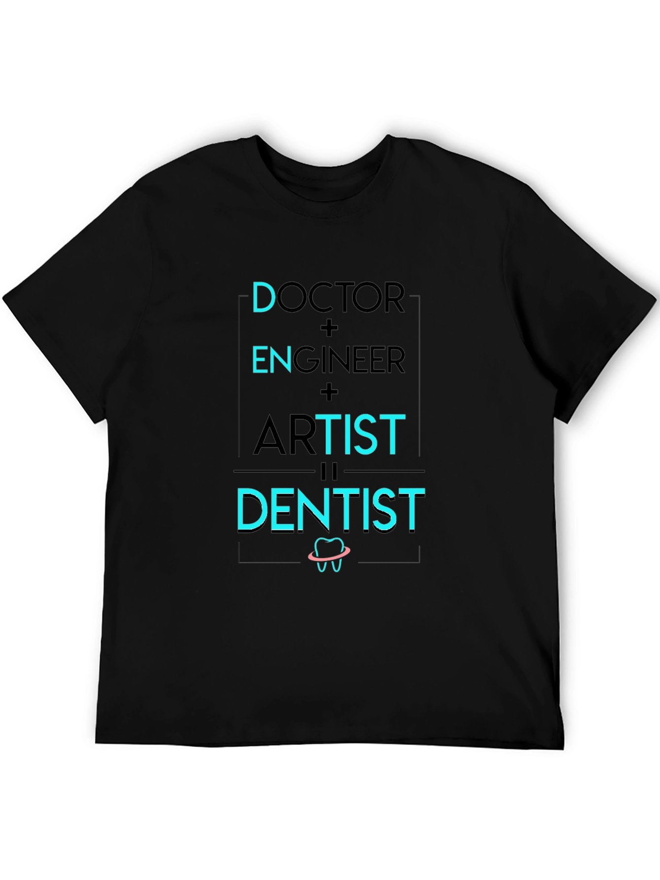 Doctor Engineer Artist Dentist Graphic Tee