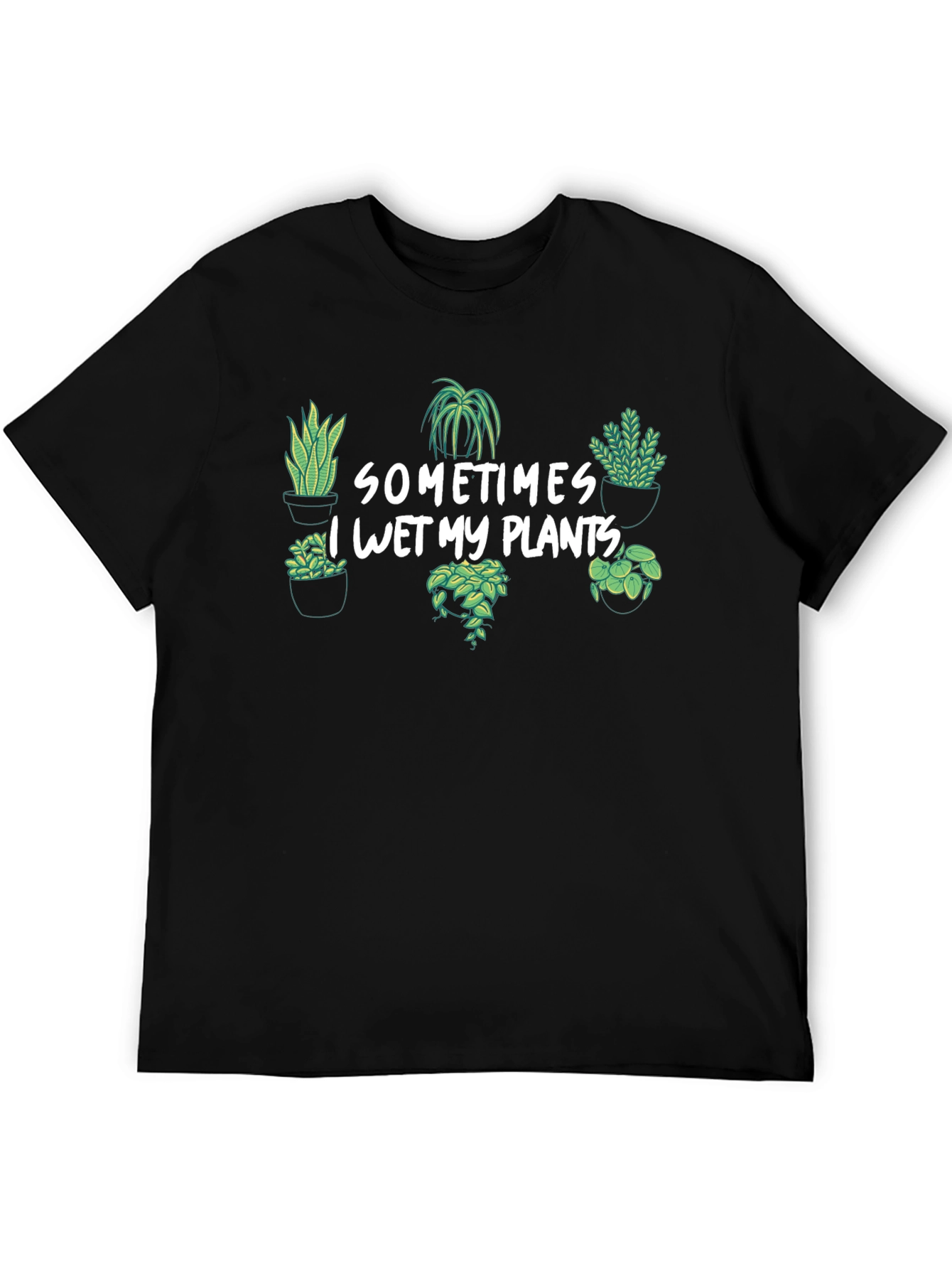 Sometimes I Wet My Plants Tee