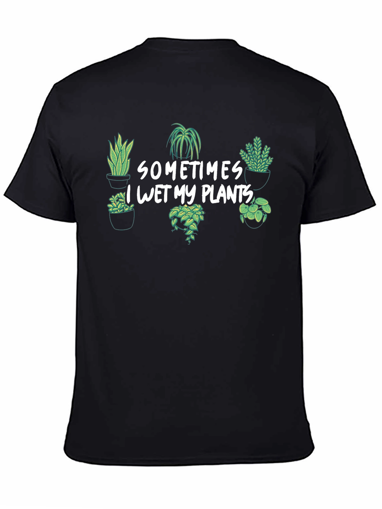 Sometimes I Wet My Plants Tee