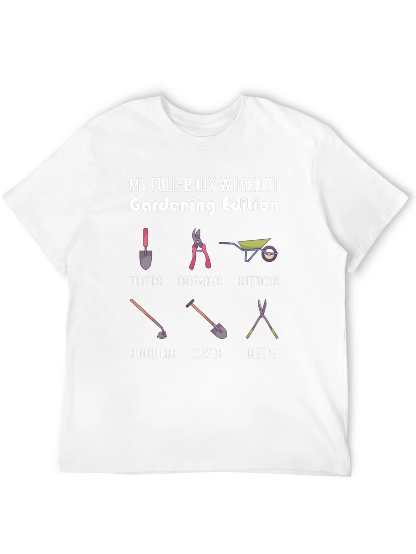 Gardening Edition Full Body Workout T-Shirt