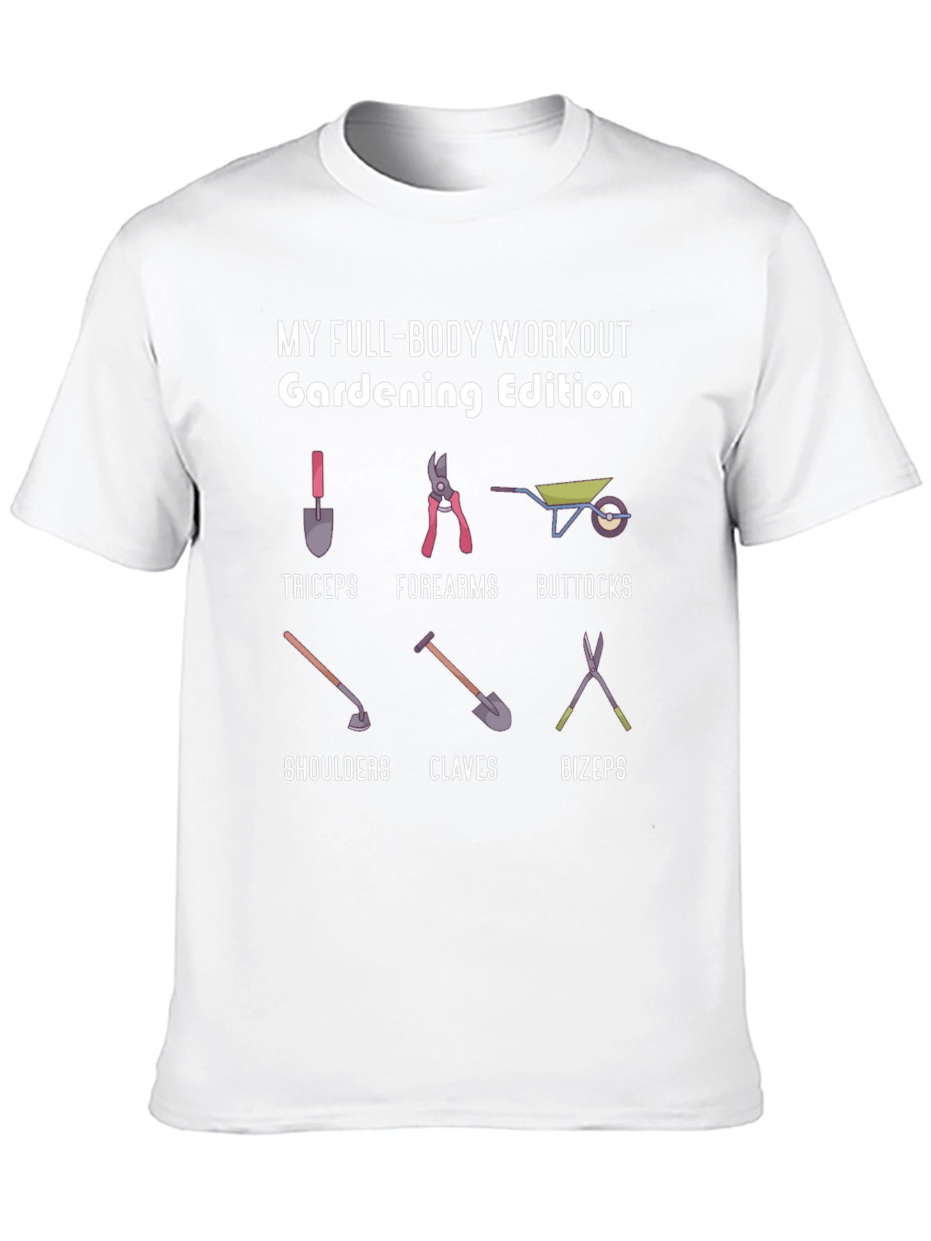 Gardening Edition Full Body Workout T-Shirt
