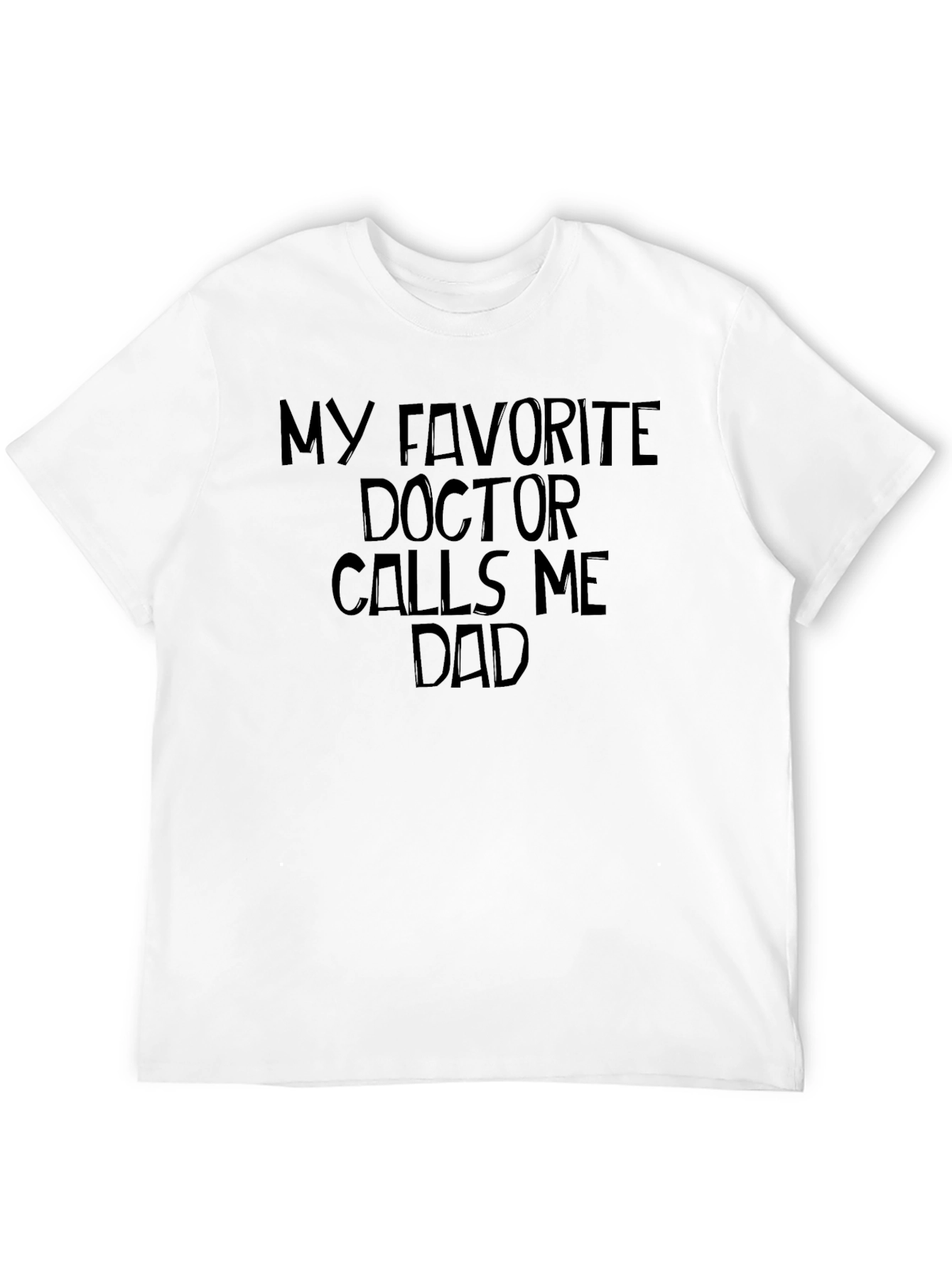 My Favorite Doctor Calls Me Dad T-Shirt