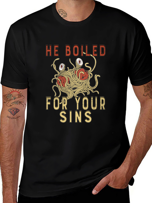 He Boiled For Your Sins T-Shirt