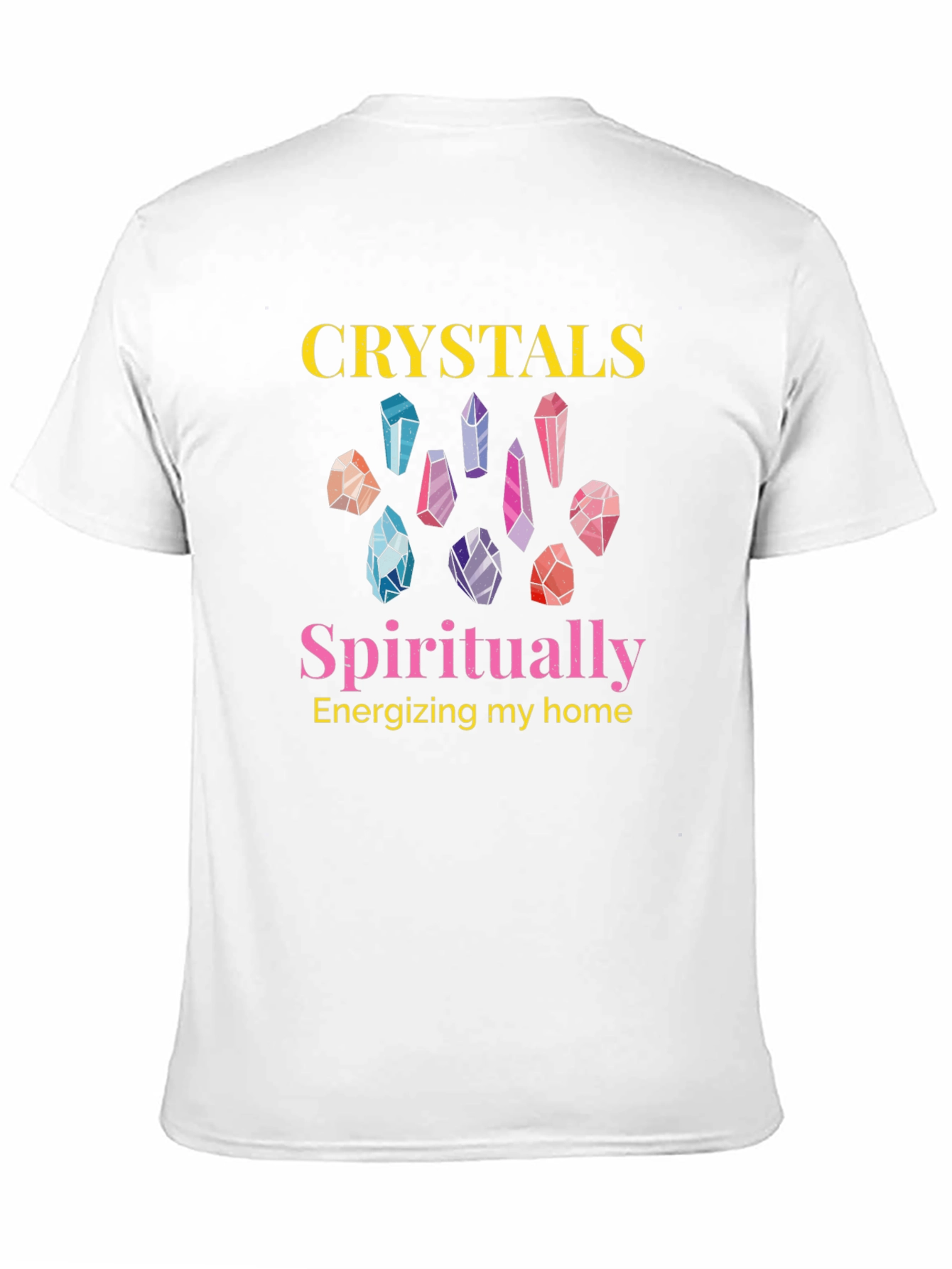 Crystals Spiritually Energizing Home Graphic T-Shirt