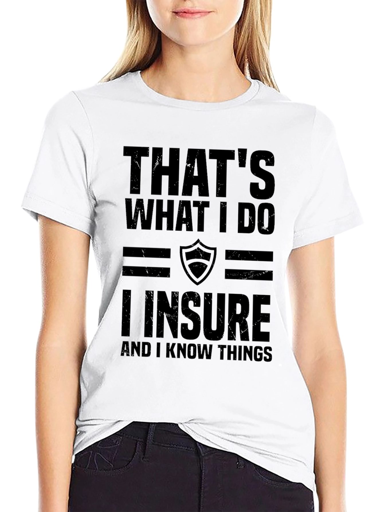 I Insure and I Know Things Graphic Tee