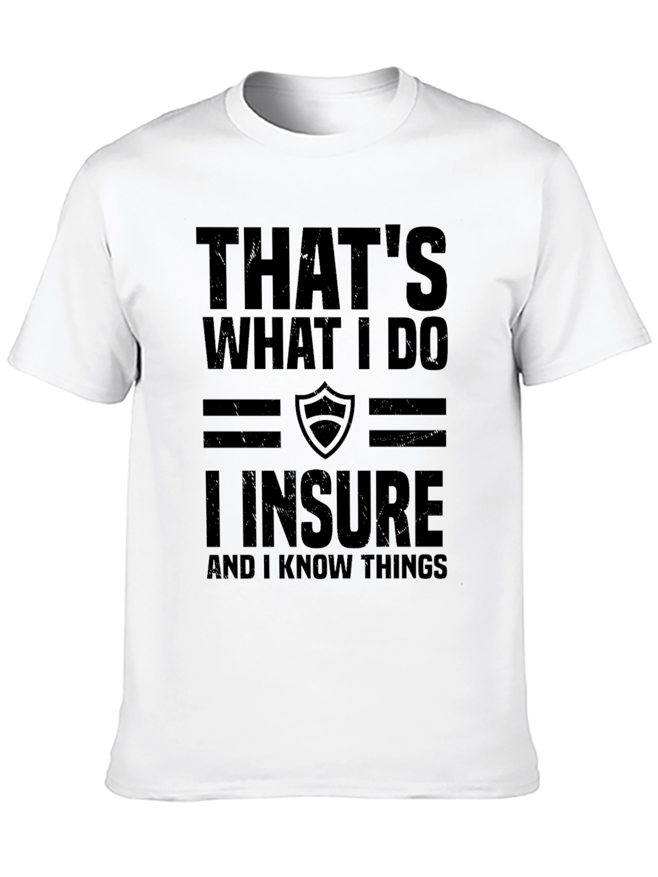 I Insure and I Know Things Graphic Tee