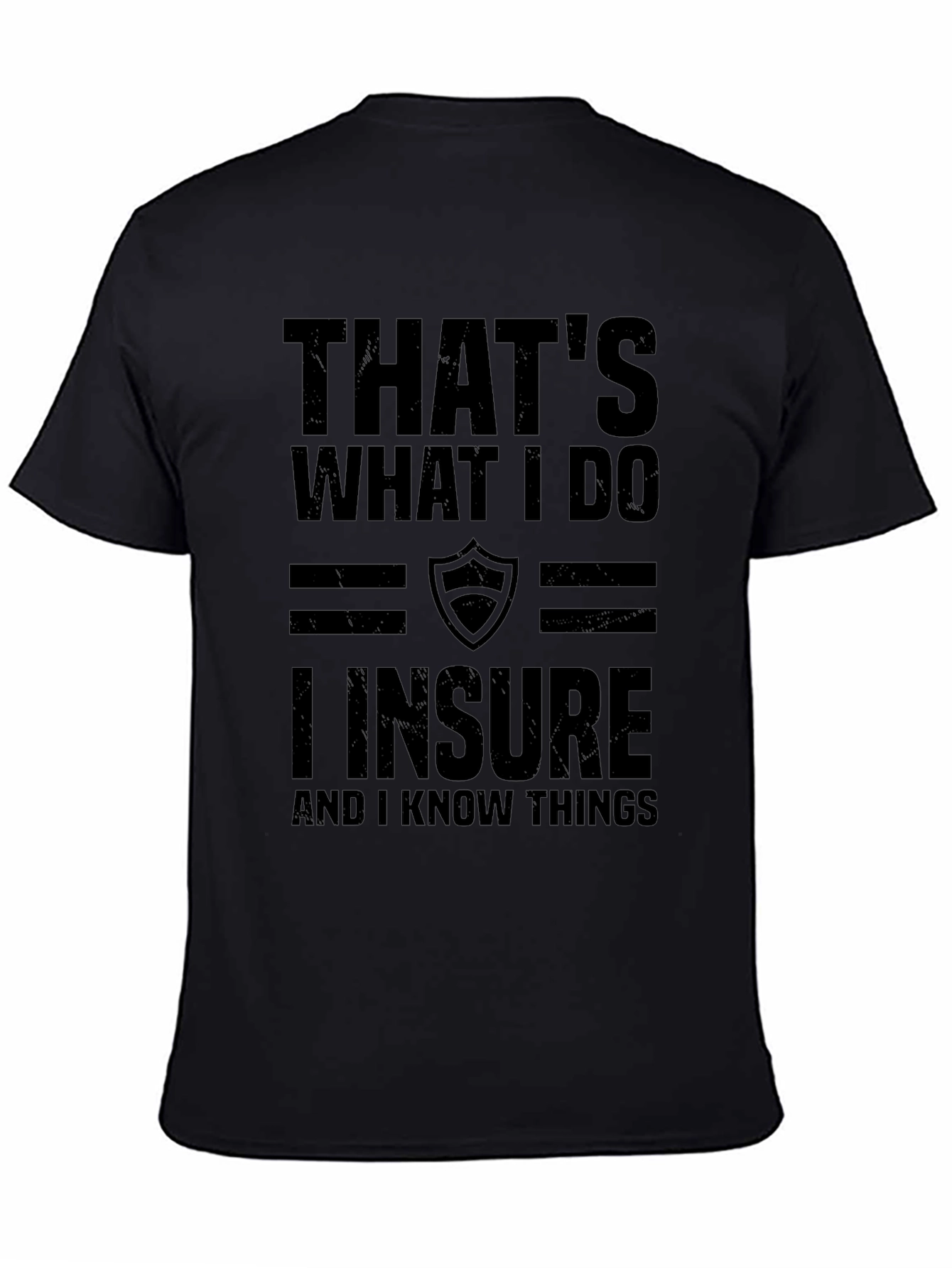 I Insure and I Know Things Graphic Tee