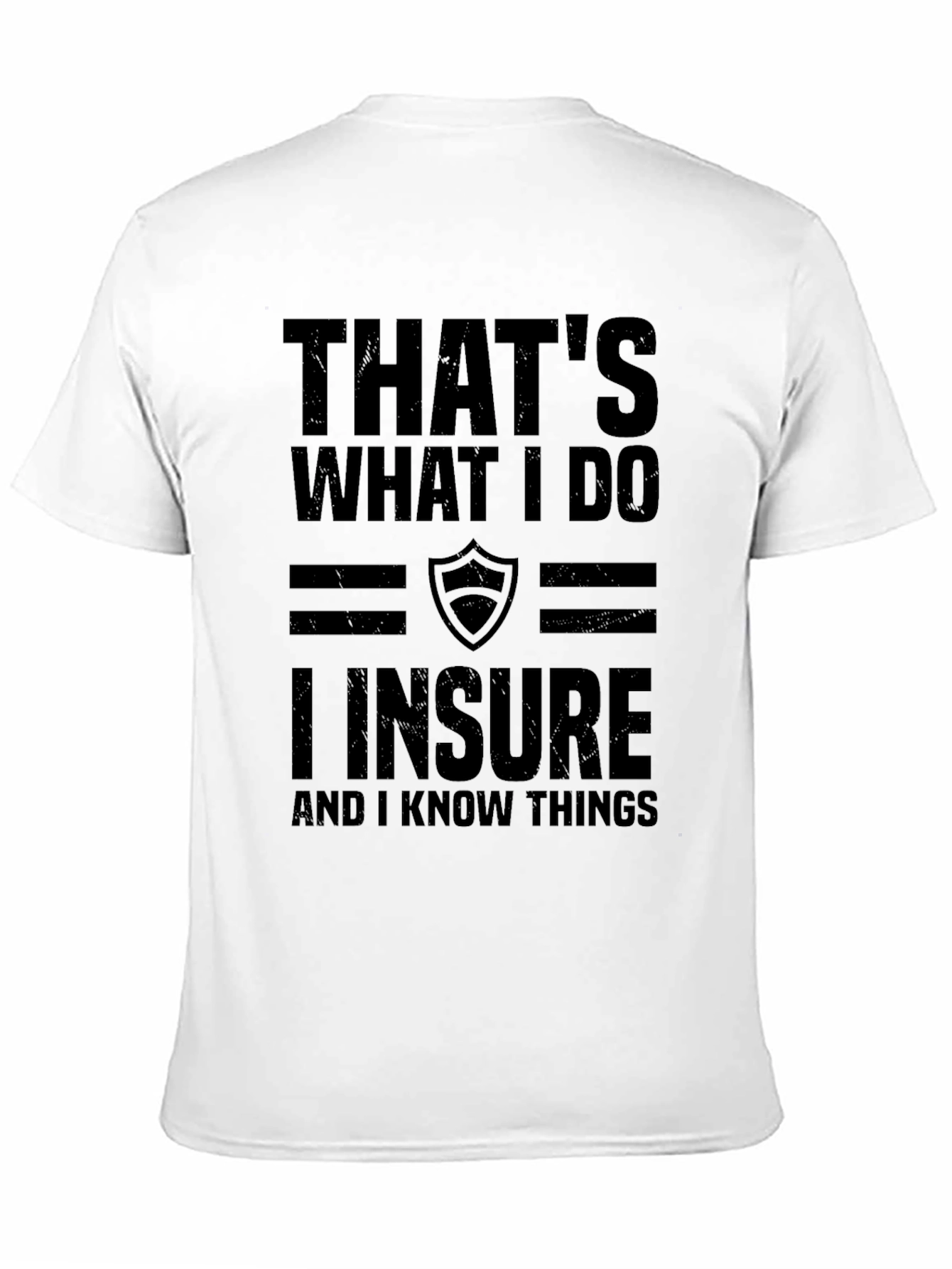 I Insure and I Know Things Graphic Tee