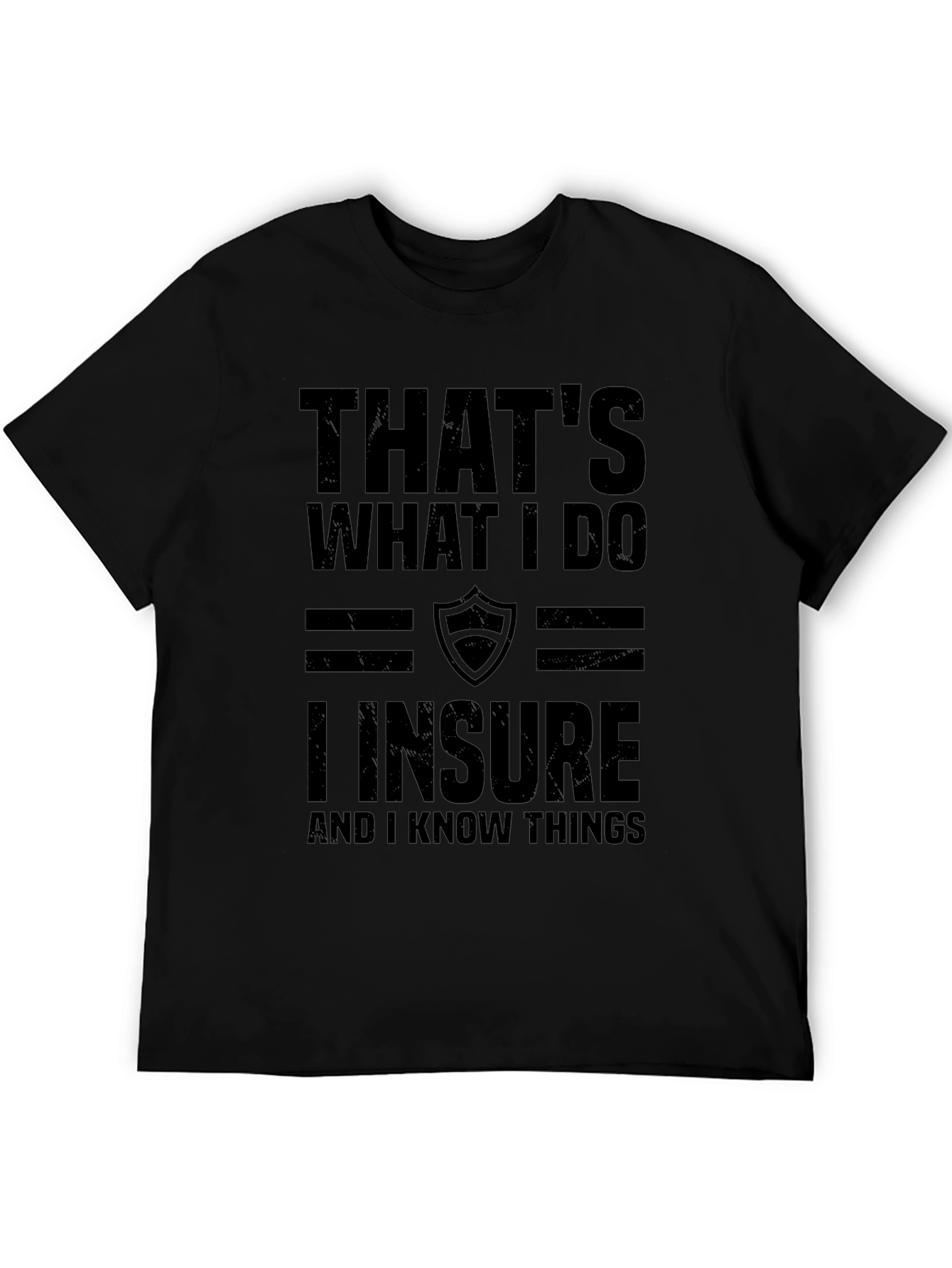I Insure and I Know Things Graphic Tee