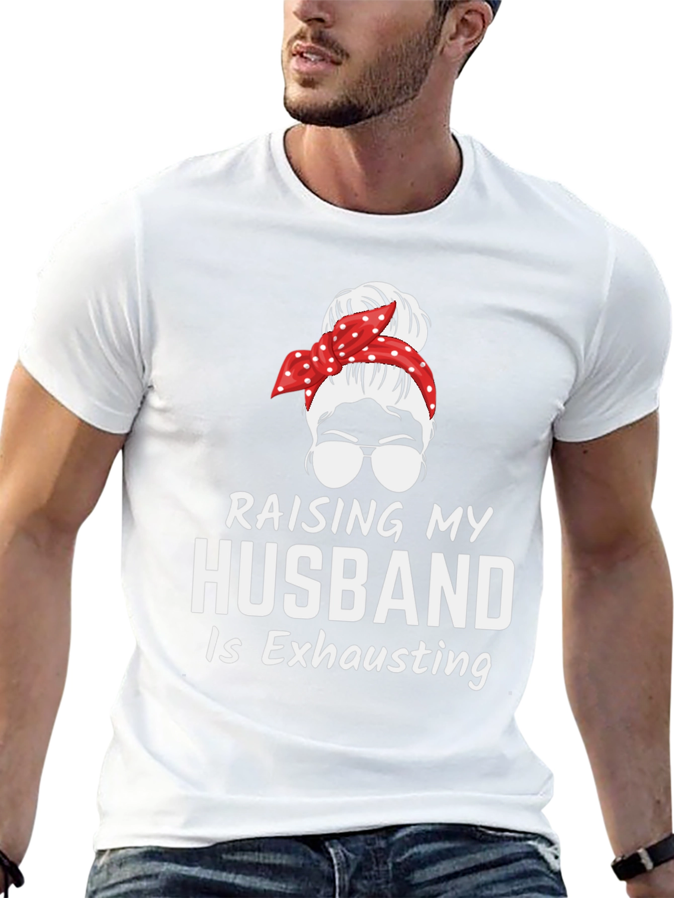Raising My Husband T-Shirt - Exhausting Wife Life Tee