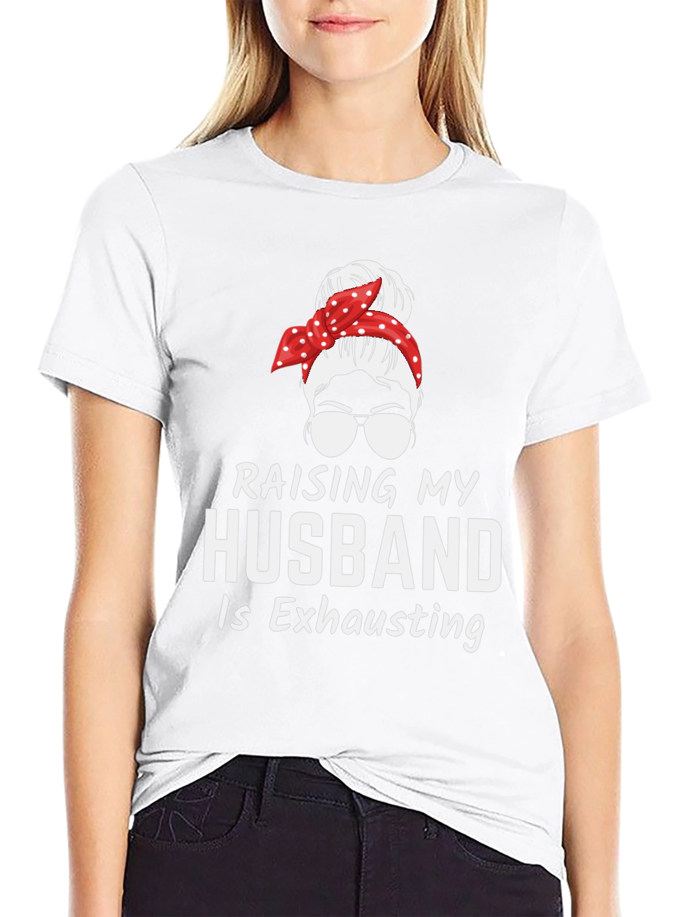 Raising My Husband T-Shirt - Exhausting Wife Life Tee