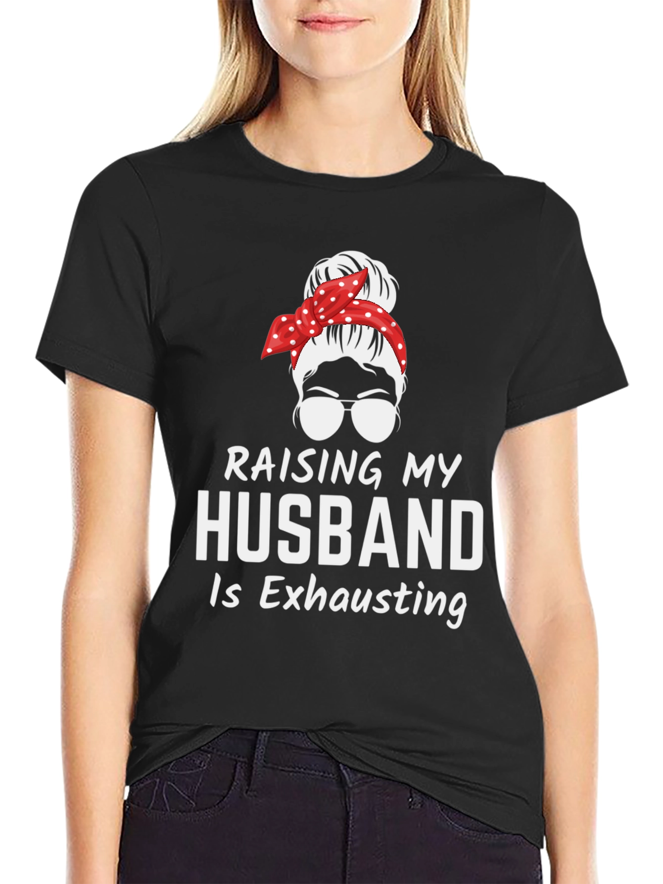 Raising My Husband T-Shirt - Exhausting Wife Life Tee