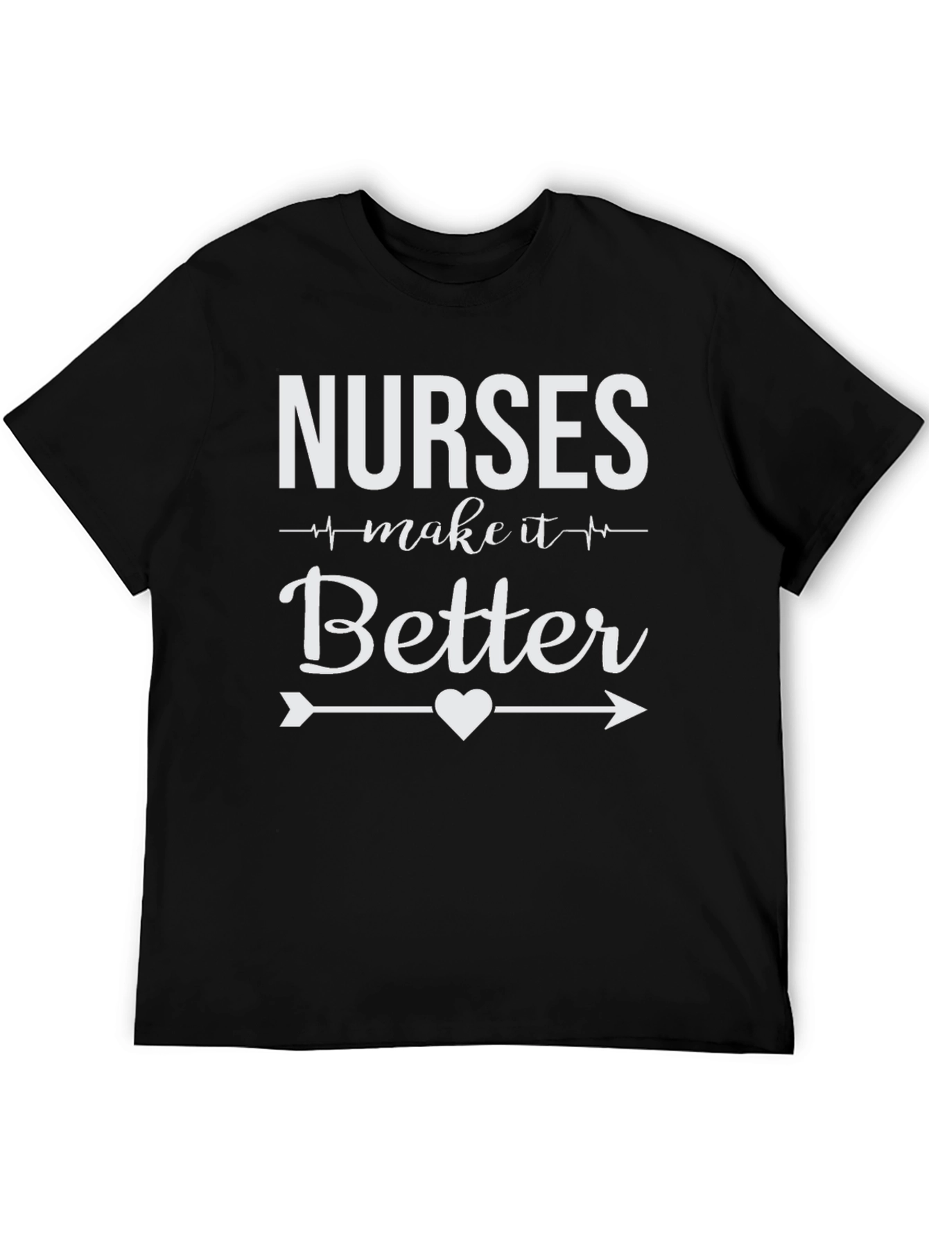 Nurses Make it Better T-Shirt