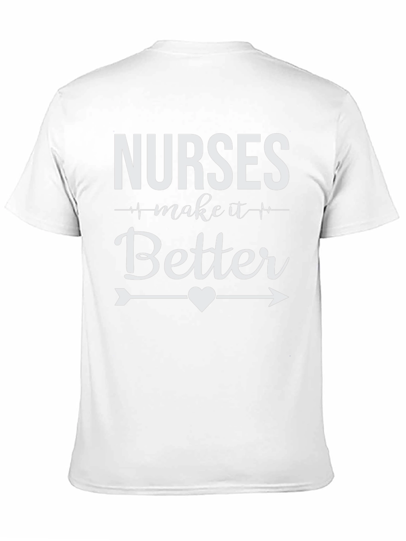 Nurses Make it Better T-Shirt