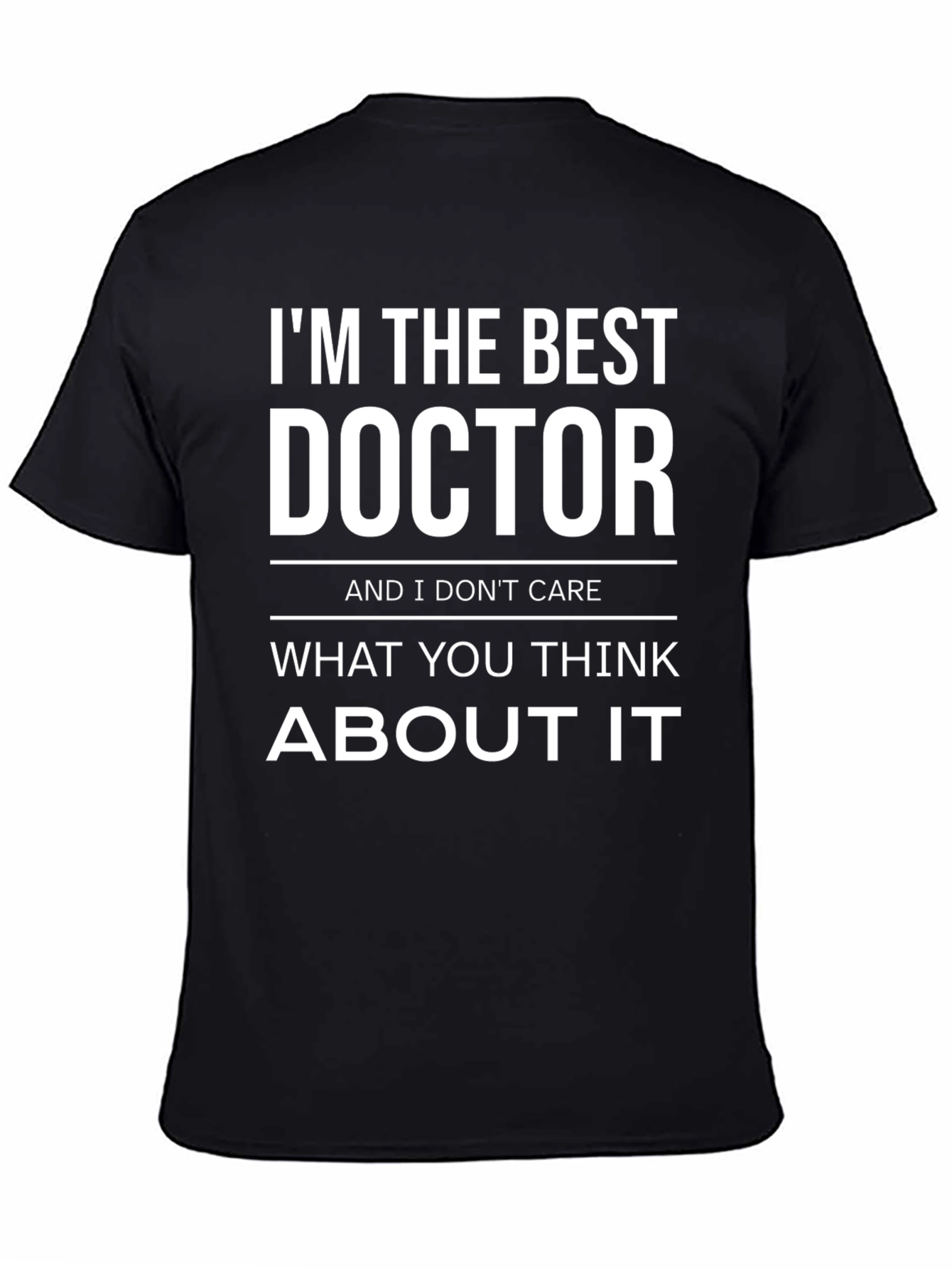 Im The Best Doctor Sarcastic T-Shirt