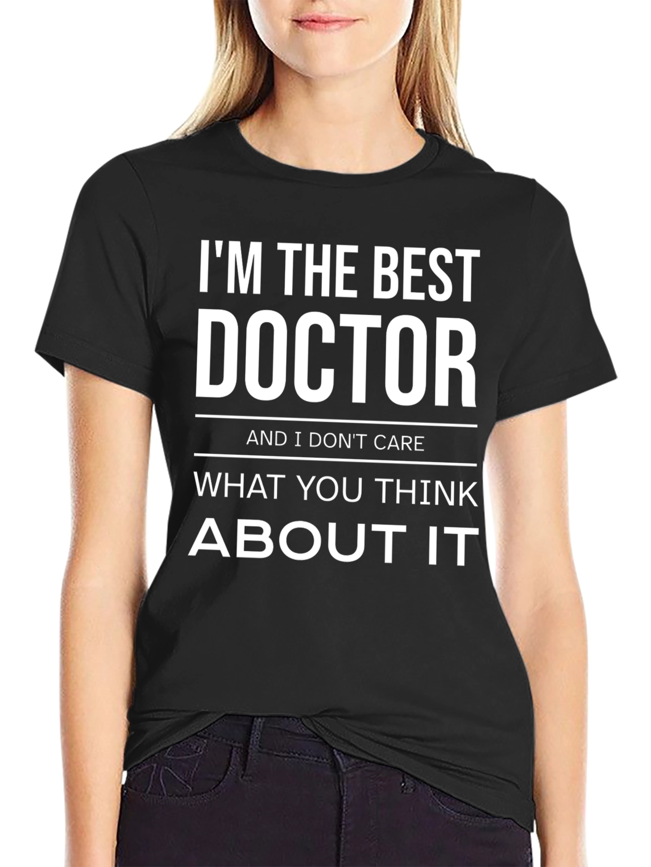 Im The Best Doctor Sarcastic T-Shirt