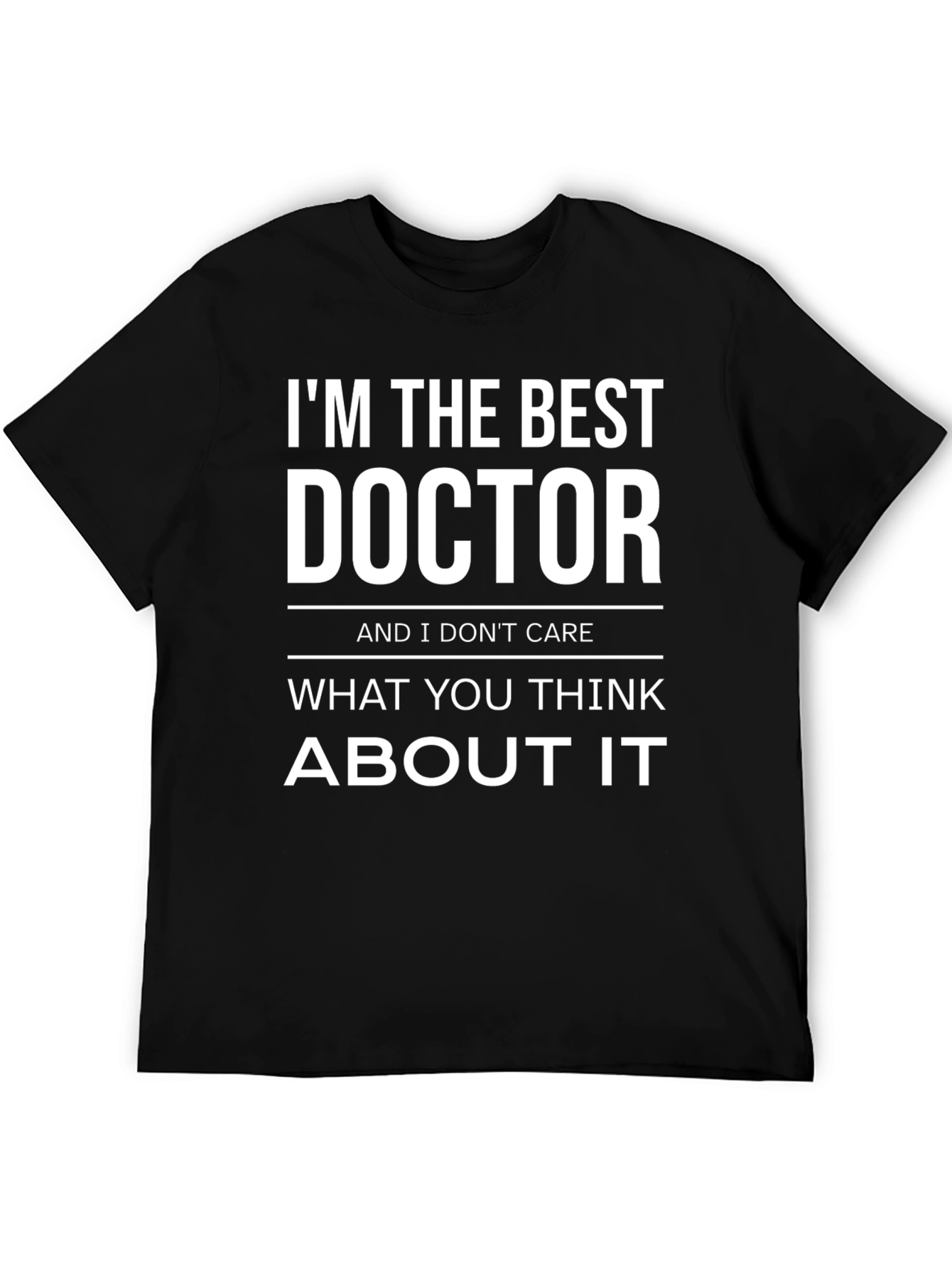 Im The Best Doctor Sarcastic T-Shirt