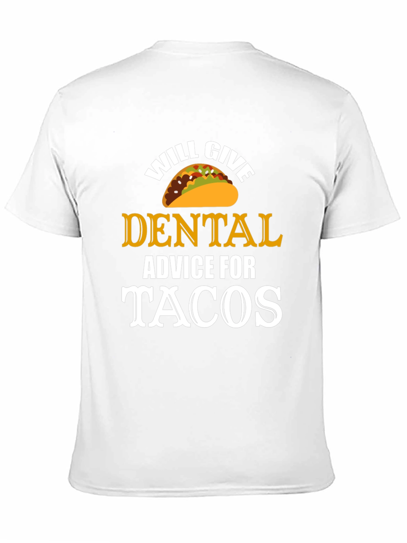 Will Give Dental Advice for Tacos T-Shirt