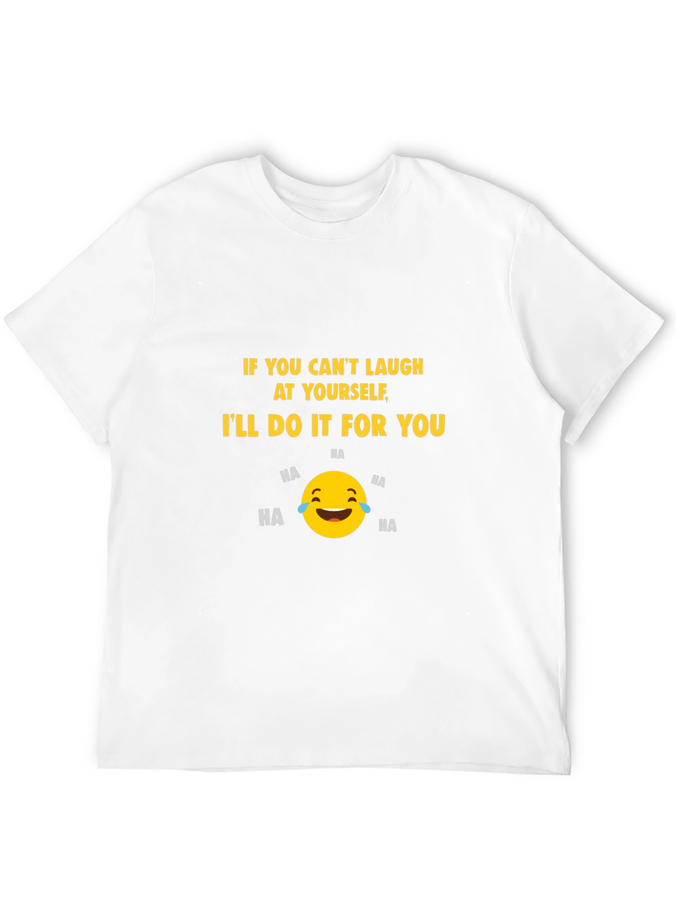 Funny Graphic T-Shirt - Laugh at Yourself Design