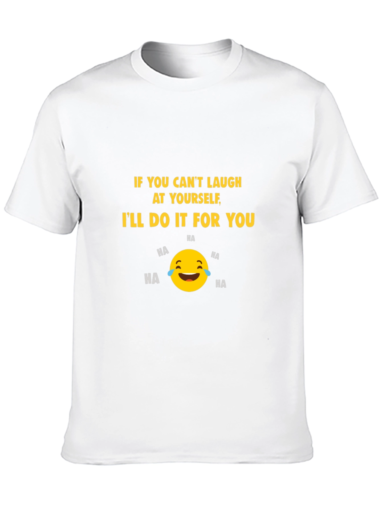 Funny Graphic T-Shirt - Laugh at Yourself Design