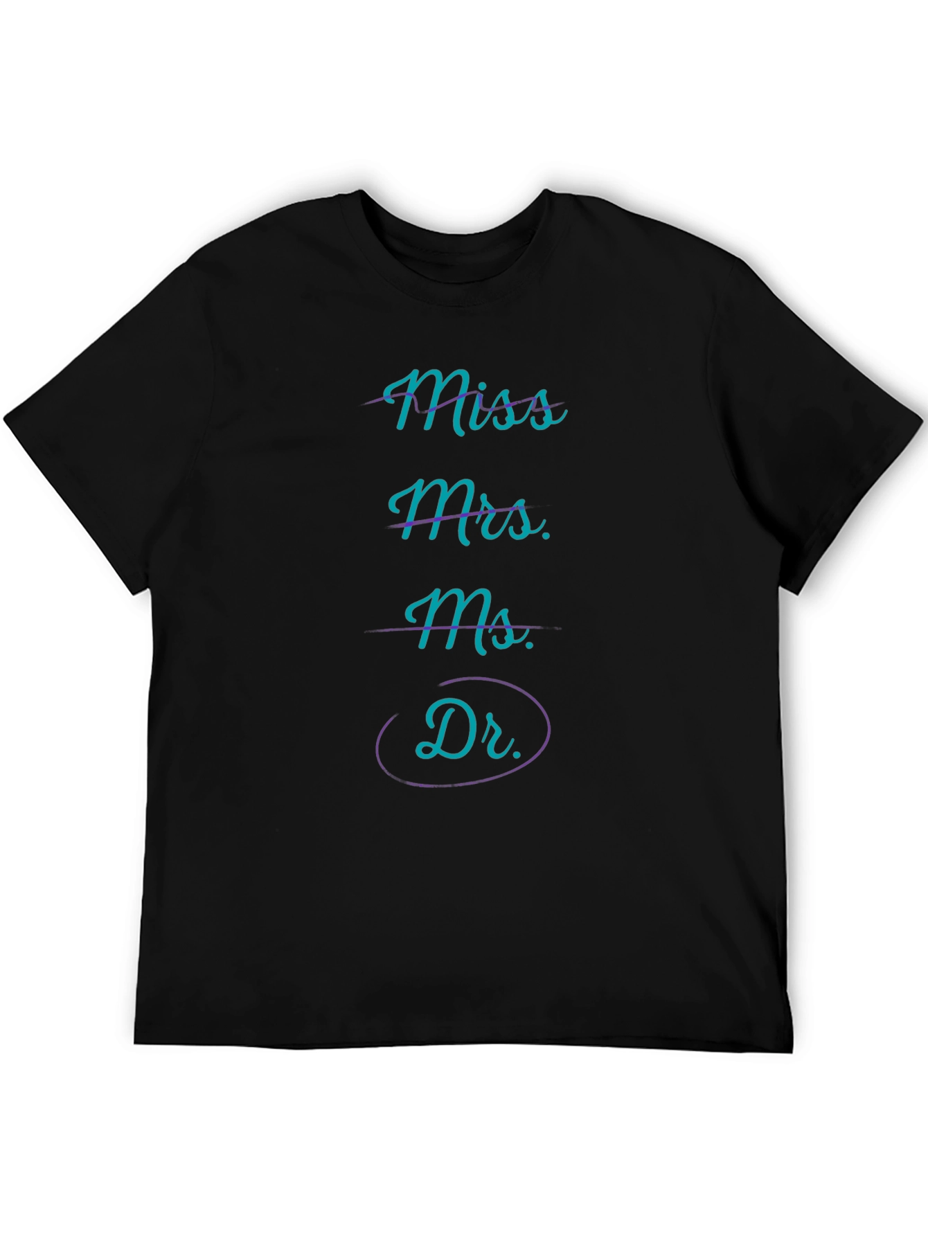 Miss Mrs Ms Dr T-Shirt - Funny Graduation Tee