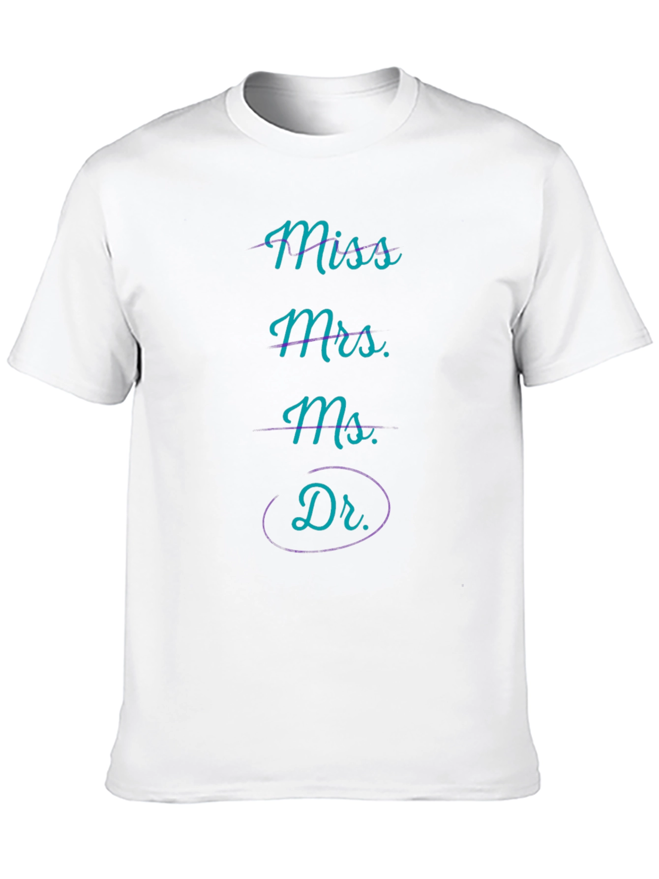 Miss Mrs Ms Dr T-Shirt - Funny Graduation Tee