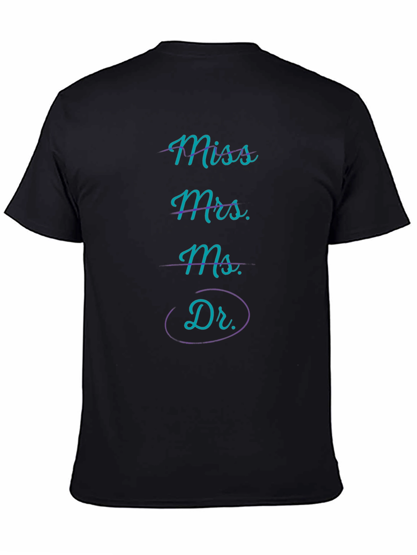 Miss Mrs Ms Dr T-Shirt - Funny Graduation Tee