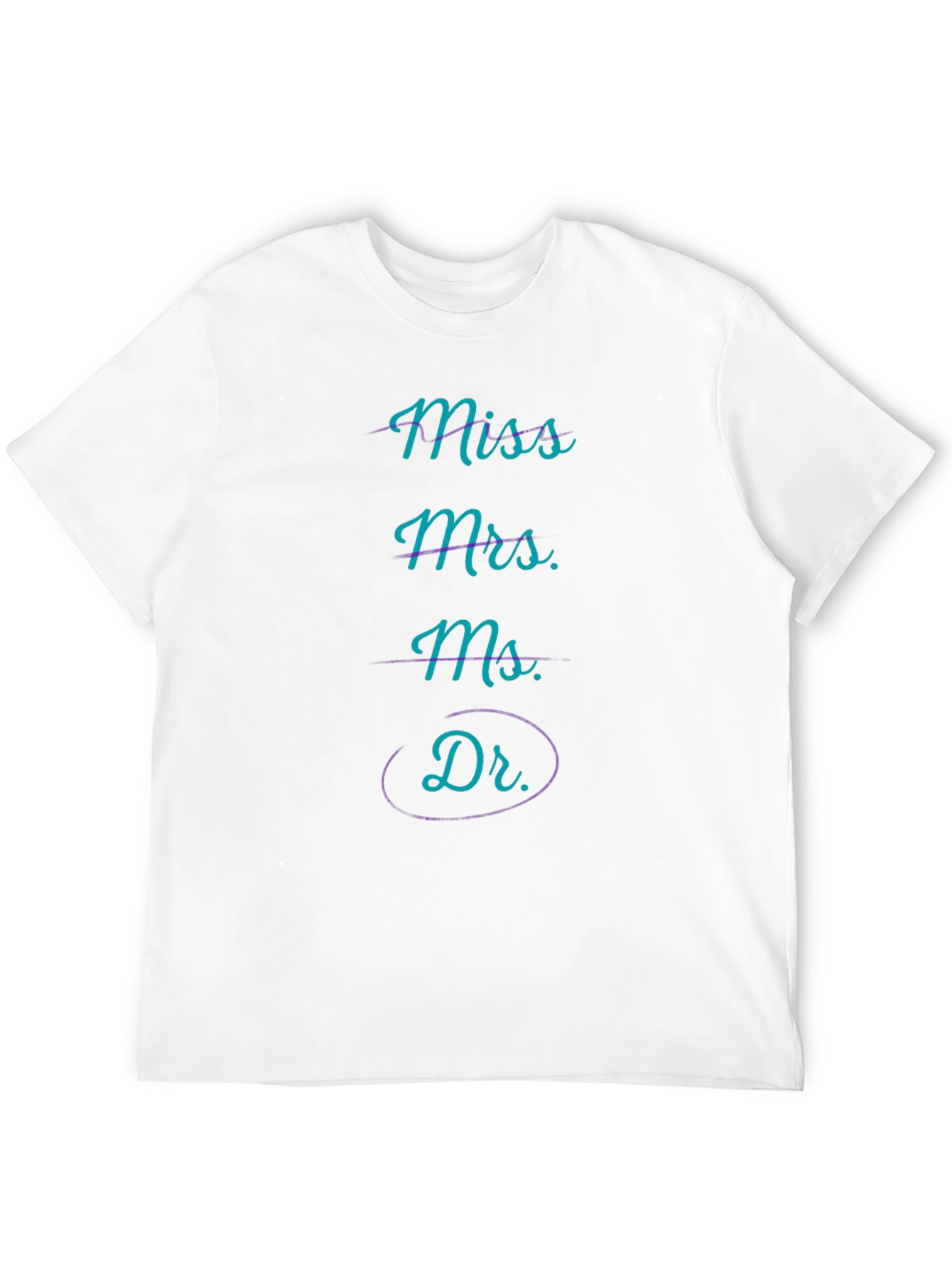 Miss Mrs Ms Dr T-Shirt - Funny Graduation Tee