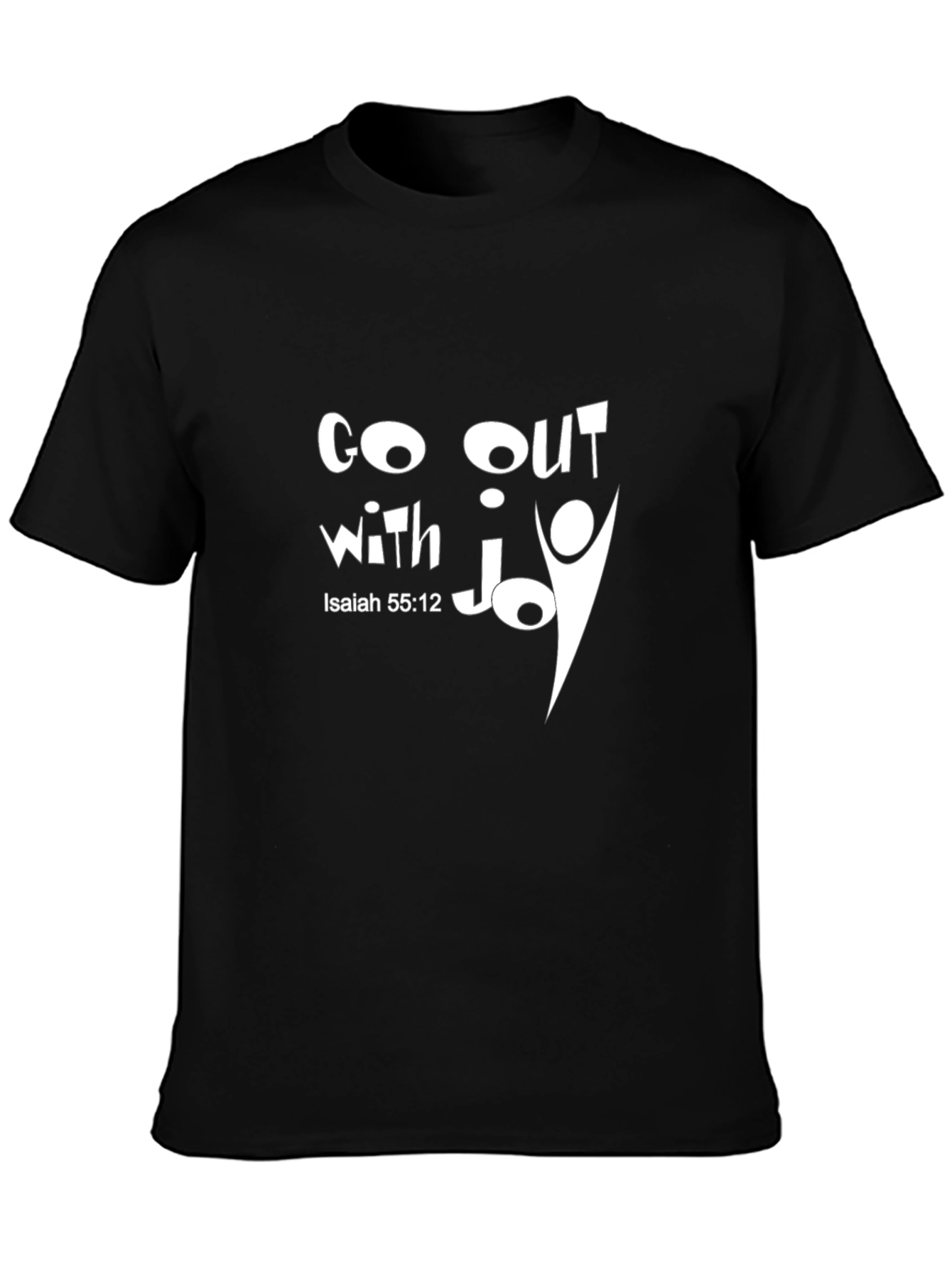 Go Out with Joy T-Shirt - Isaiah 55:12