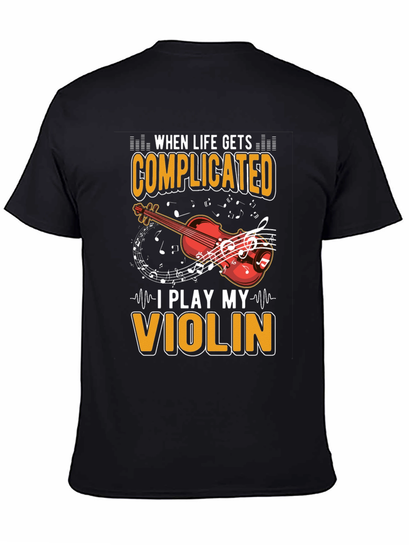 When Life Gets Complicated I Play My Violin T-Shirt