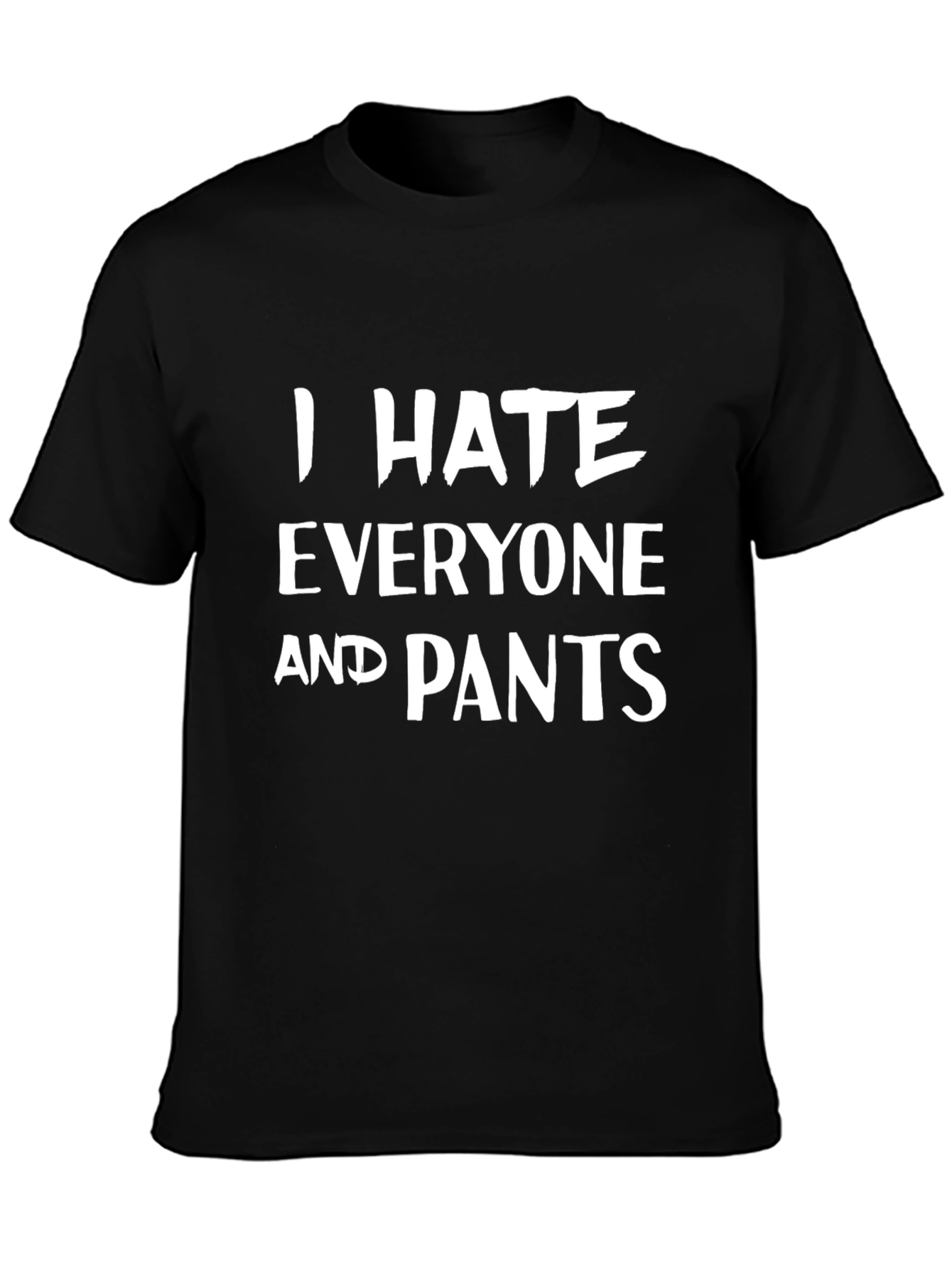 I Hate Everyone and Pants Graphic Tee