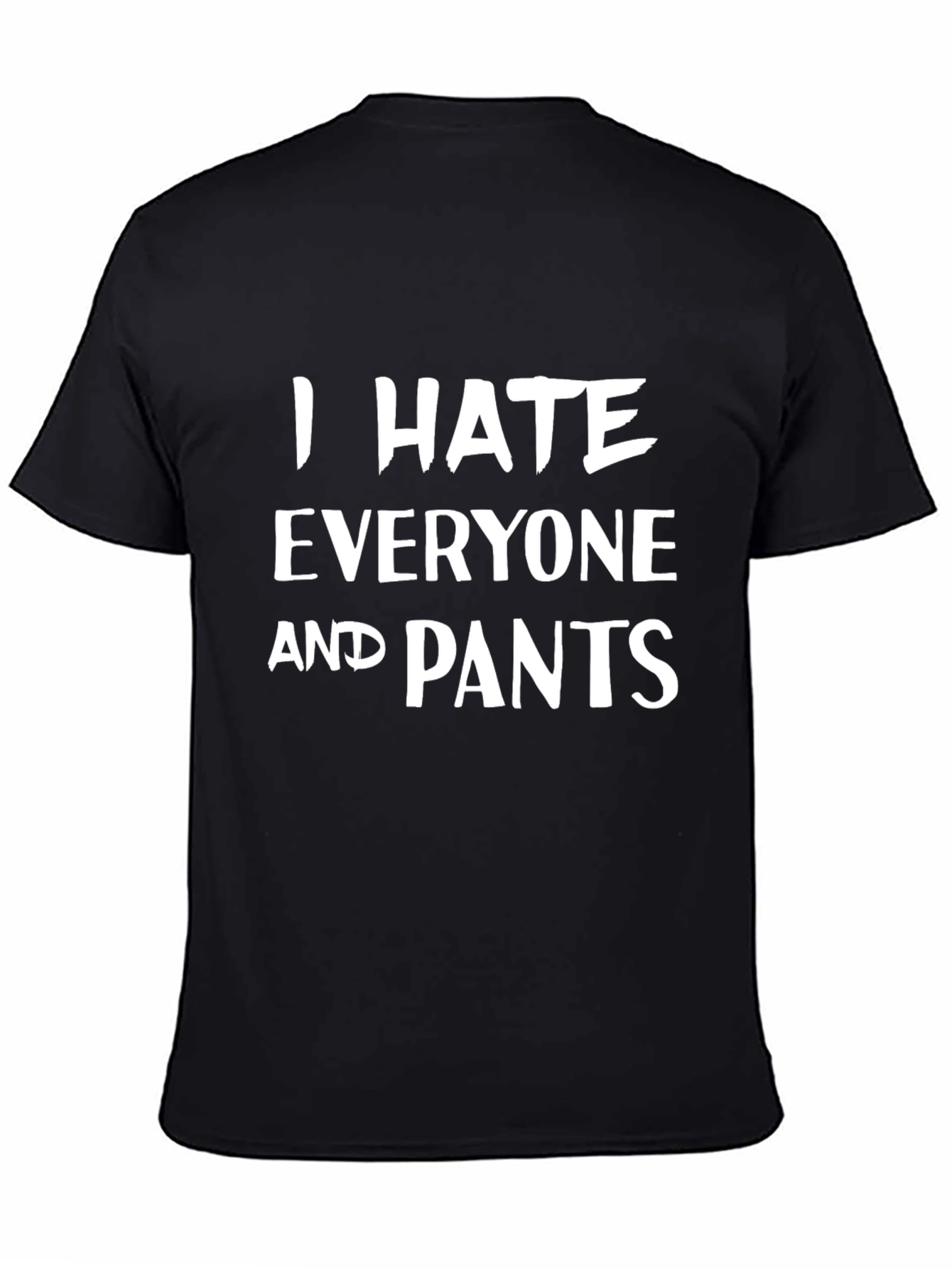 I Hate Everyone and Pants Graphic Tee
