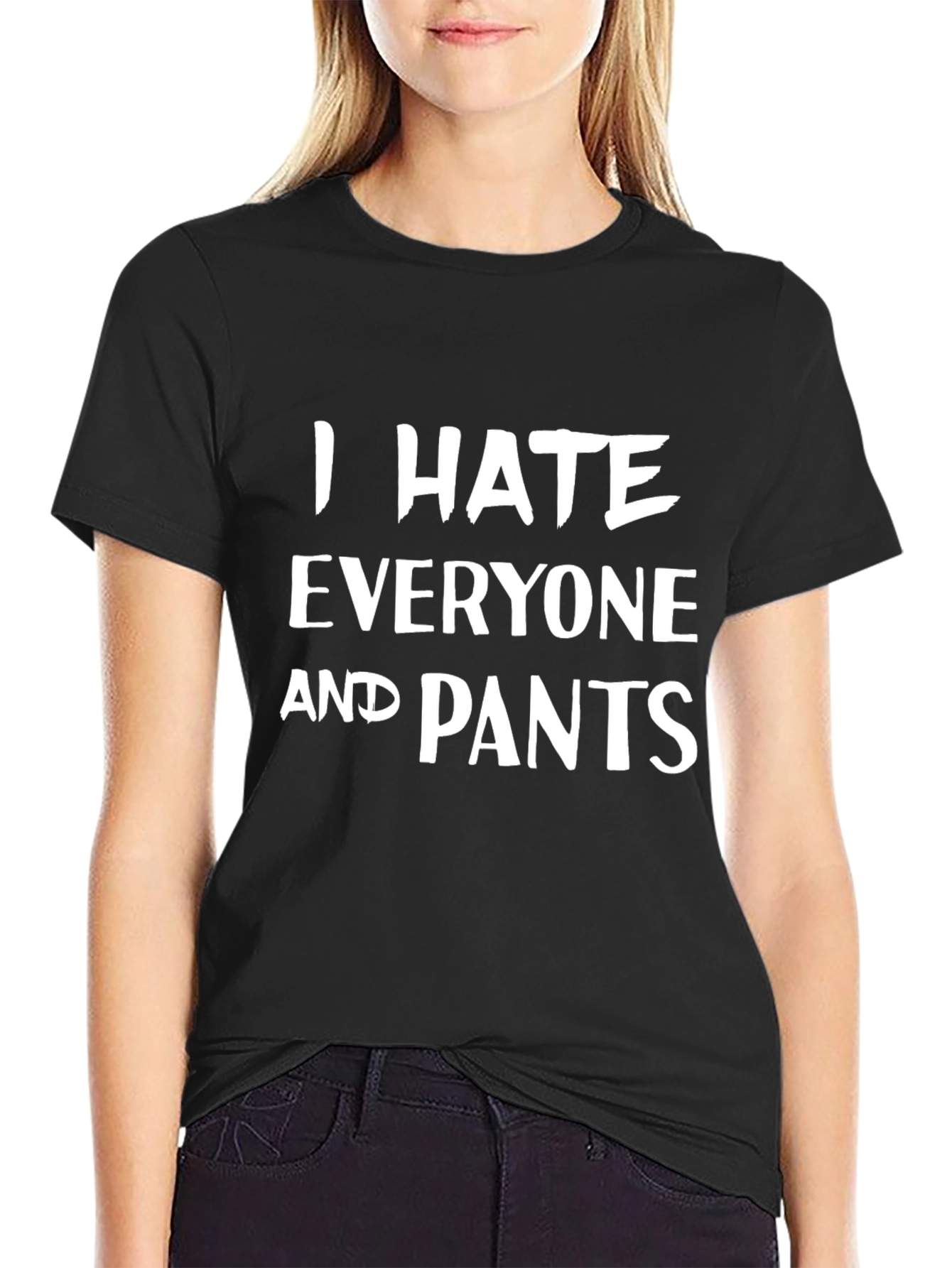 I Hate Everyone and Pants Graphic Tee