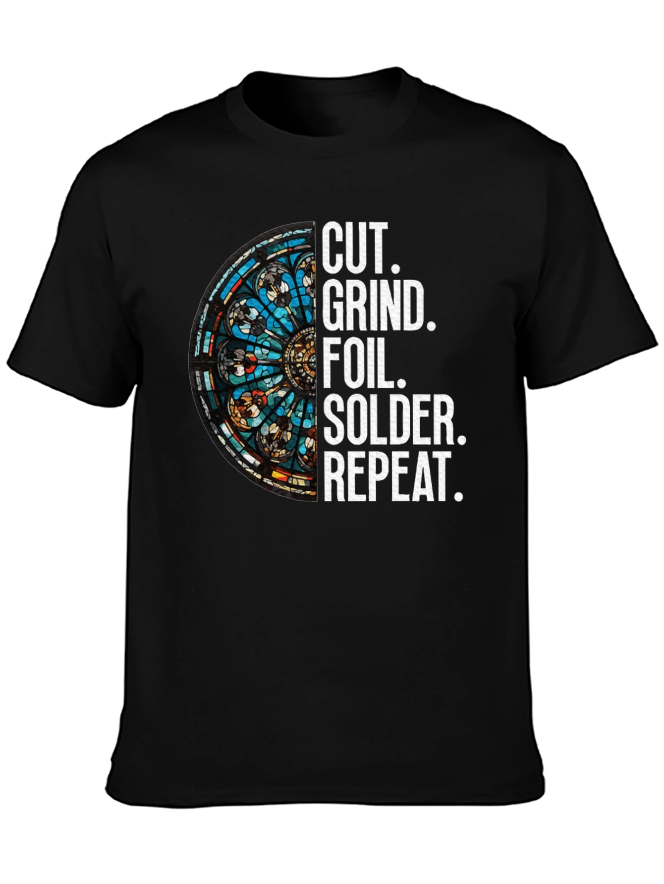 Cut Grind Foil Solder Repeat Stained Glass T-Shirt