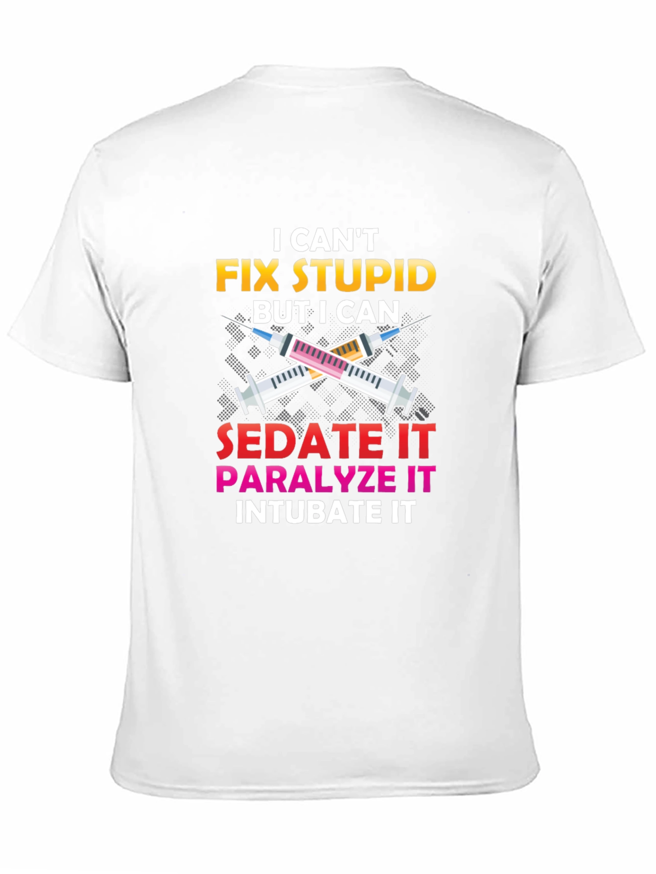 I Cant Fix Stupid T-Shirt Nurse Humor