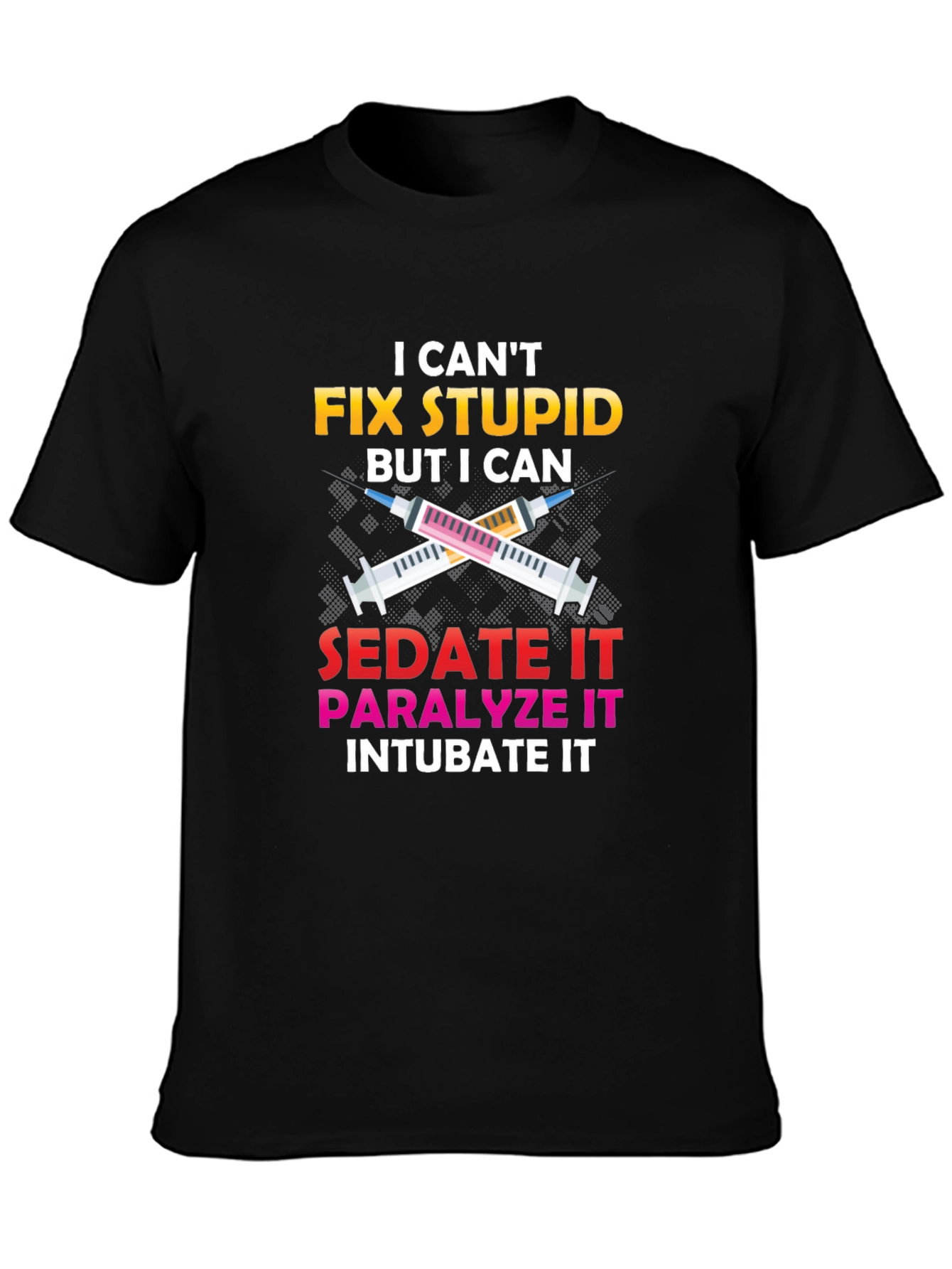 I Cant Fix Stupid T-Shirt Nurse Humor