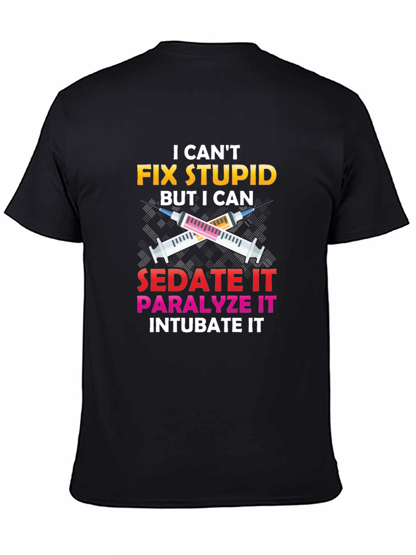 I Cant Fix Stupid T-Shirt Nurse Humor