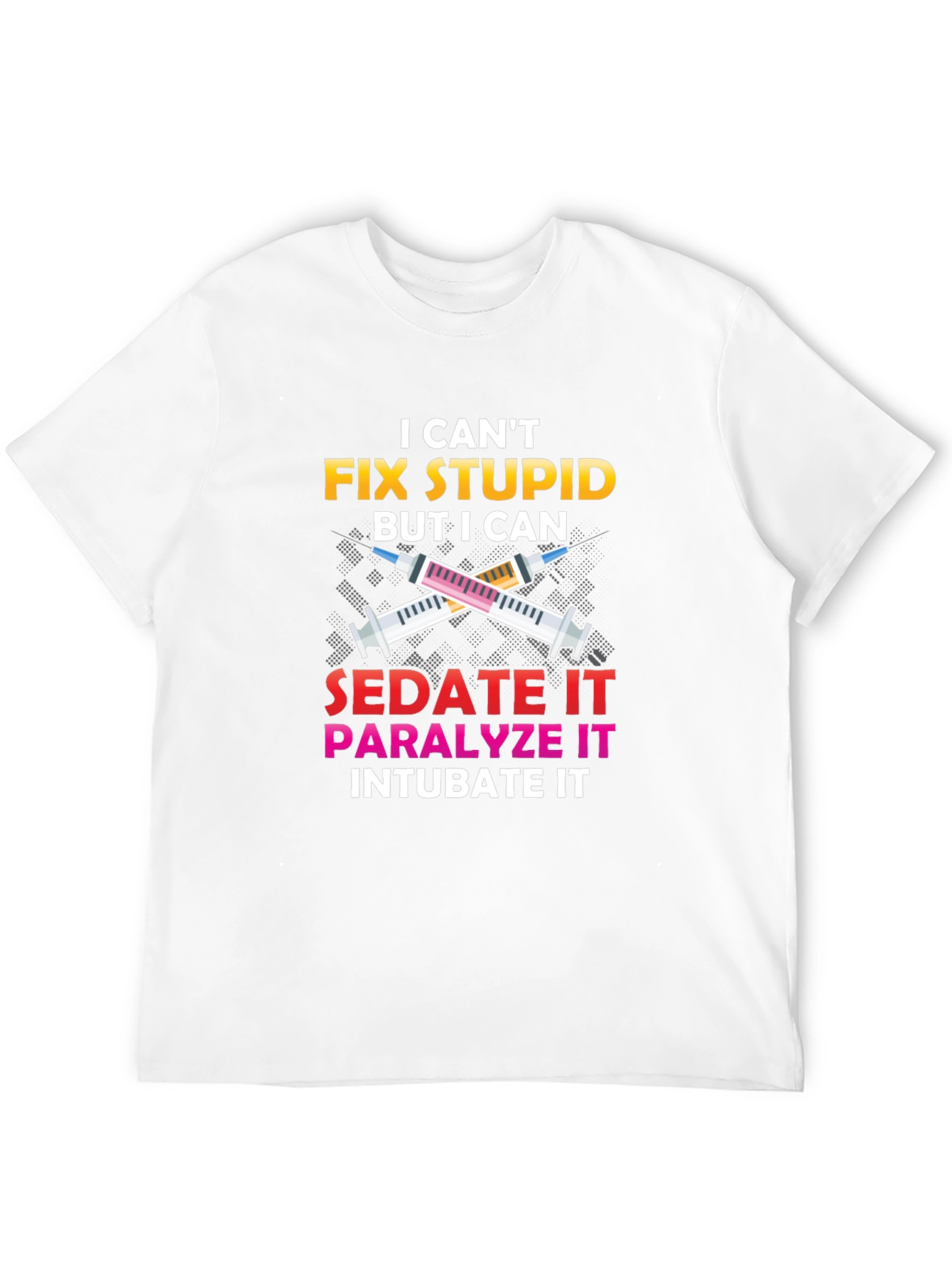 I Cant Fix Stupid T-Shirt Nurse Humor