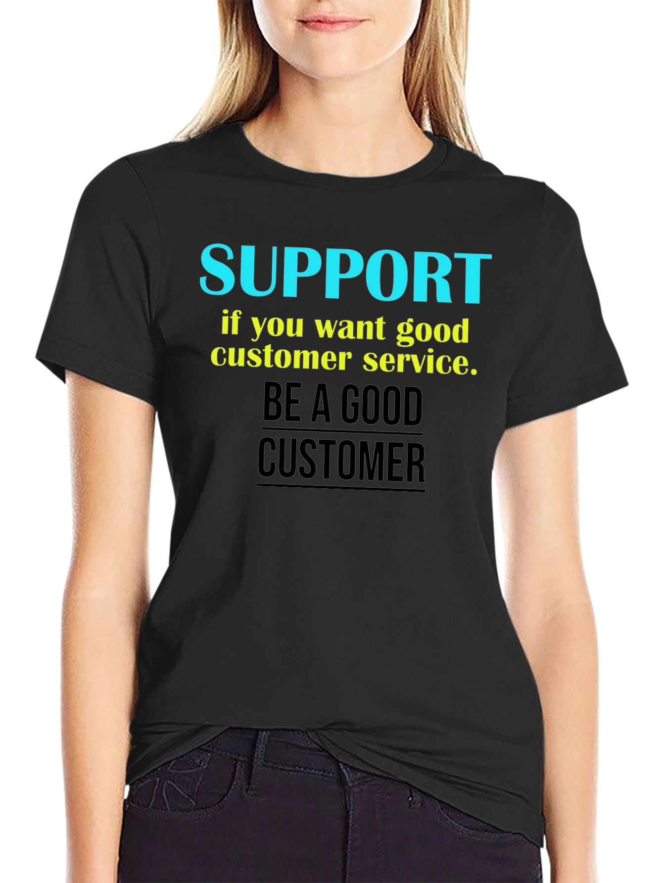 Support Good Customer Service Black T-Shirt