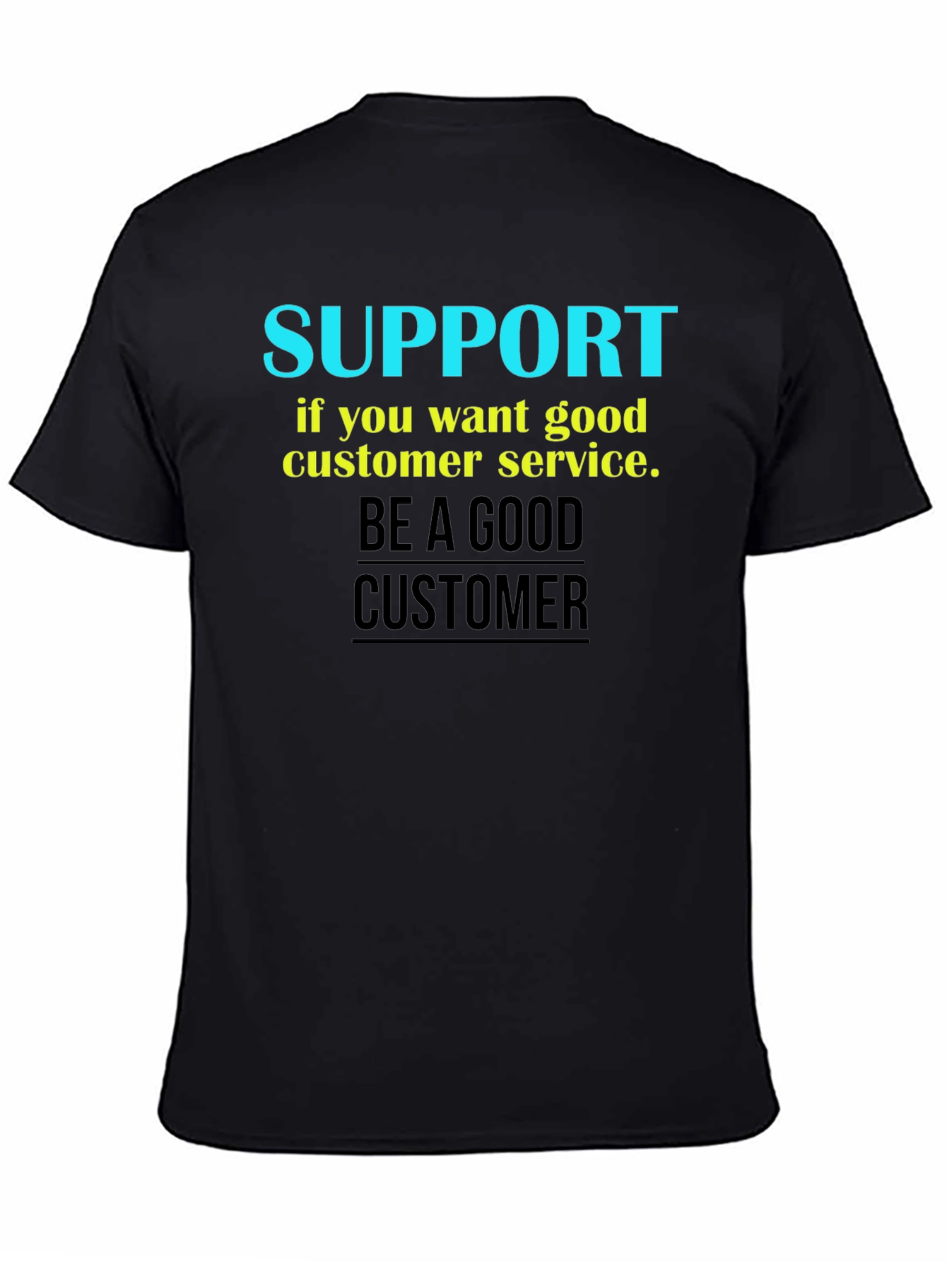 Support Good Customer Service Black T-Shirt