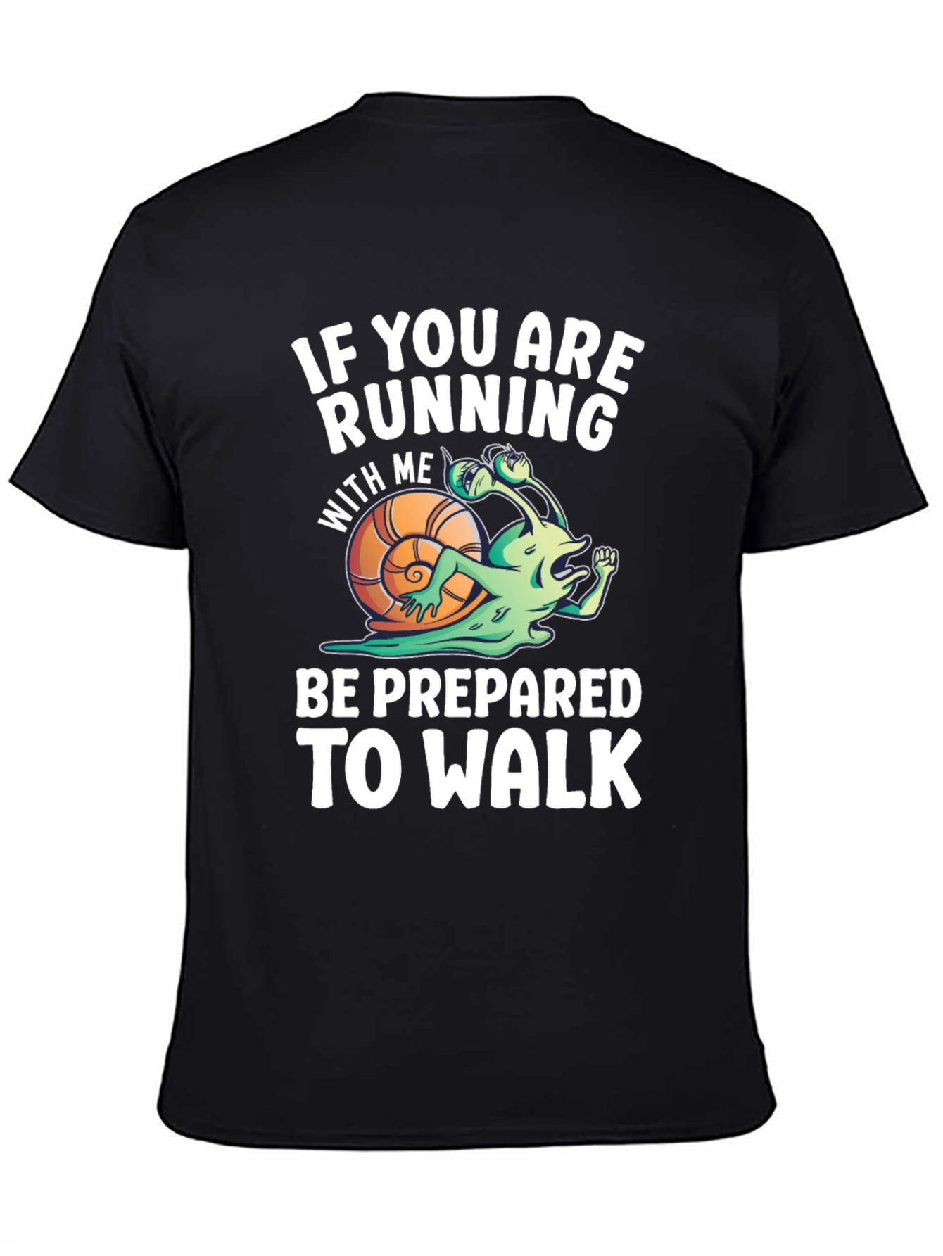 Funny Running Snail T-Shirt - Be Prepared To Walk